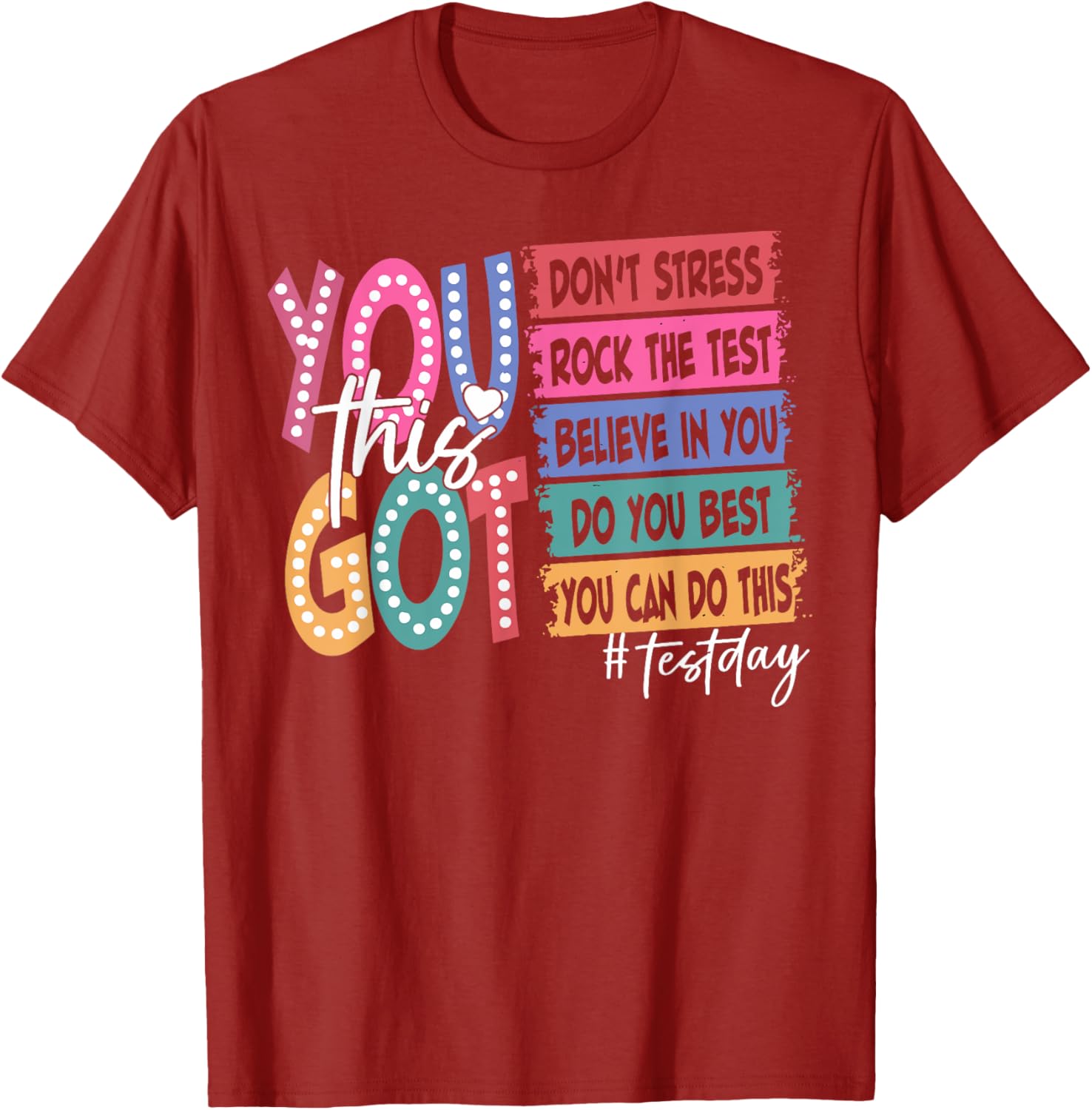 State Testing Day Motivational Teachers Student You Got This T-Shirt