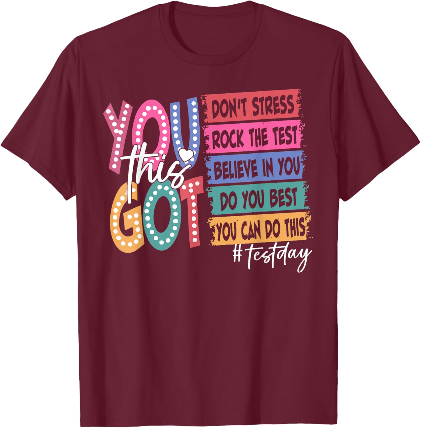 State Testing Day Motivational Teachers Student You Got This T-Shirt
