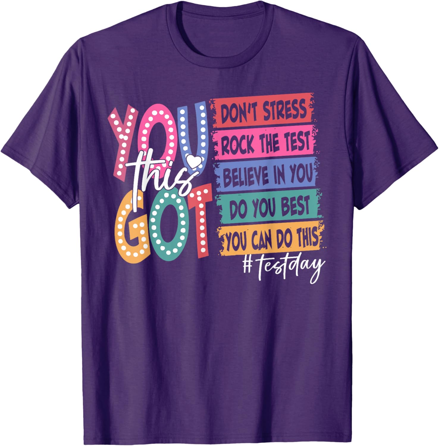 State Testing Day Motivational Teachers Student You Got This T-Shirt