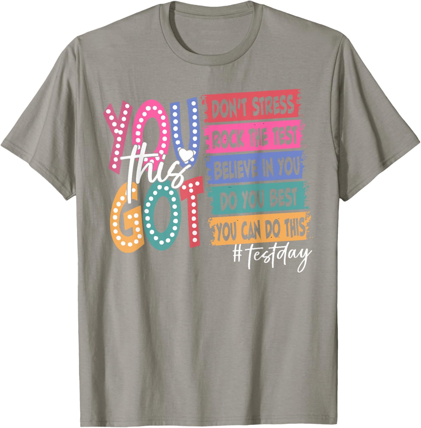 State Testing Day Motivational Teachers Student You Got This T-Shirt