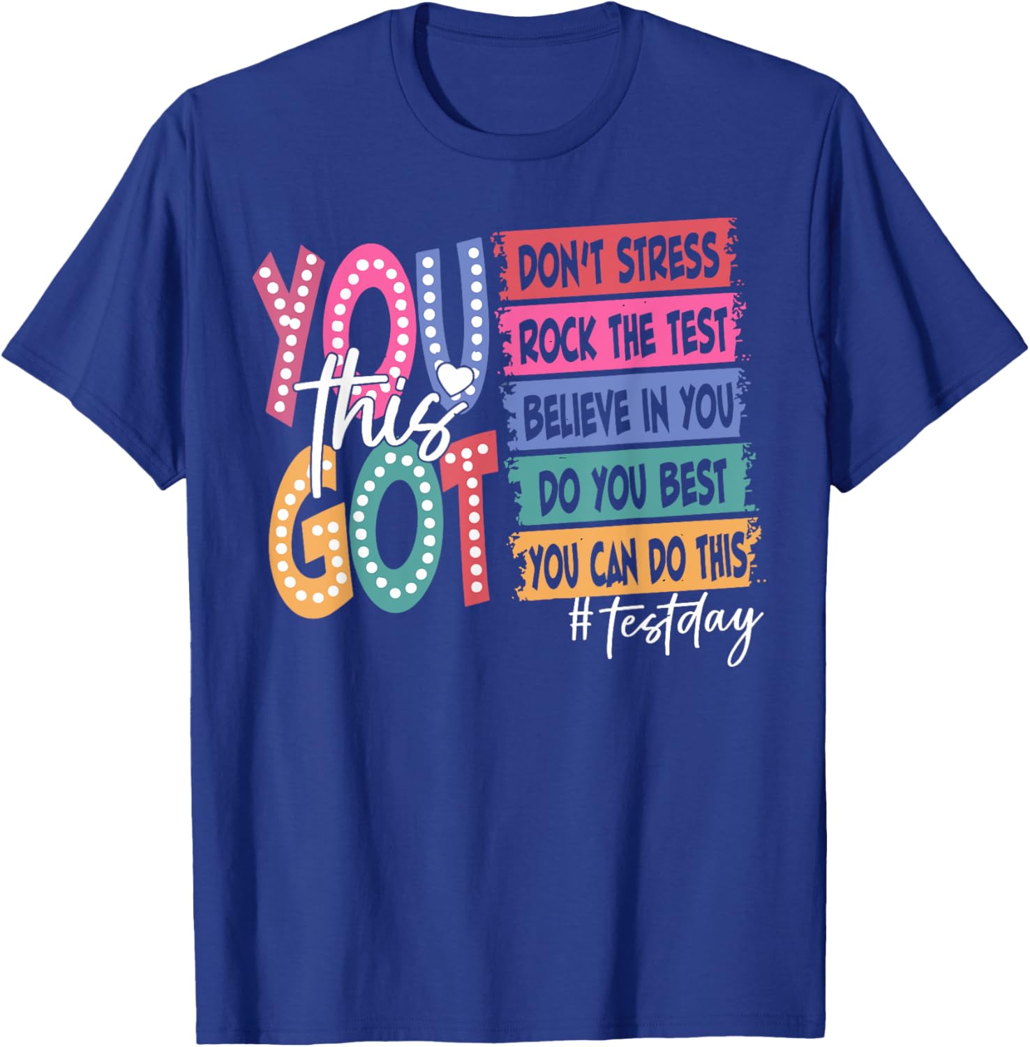 State Testing Day Motivational Teachers Student You Got This T-Shirt