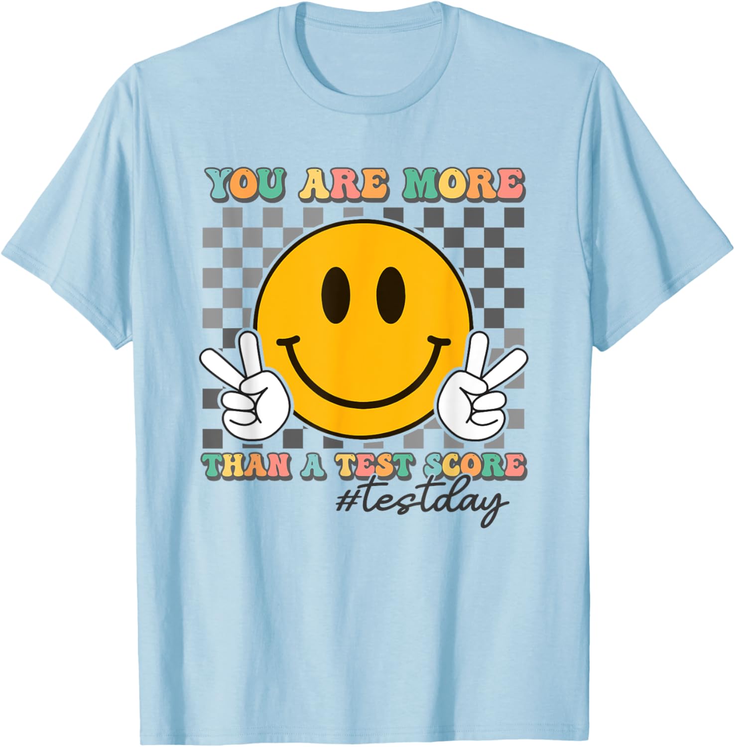 Teacher Testing Test Day You Are More Than A Test Score T-Shirt