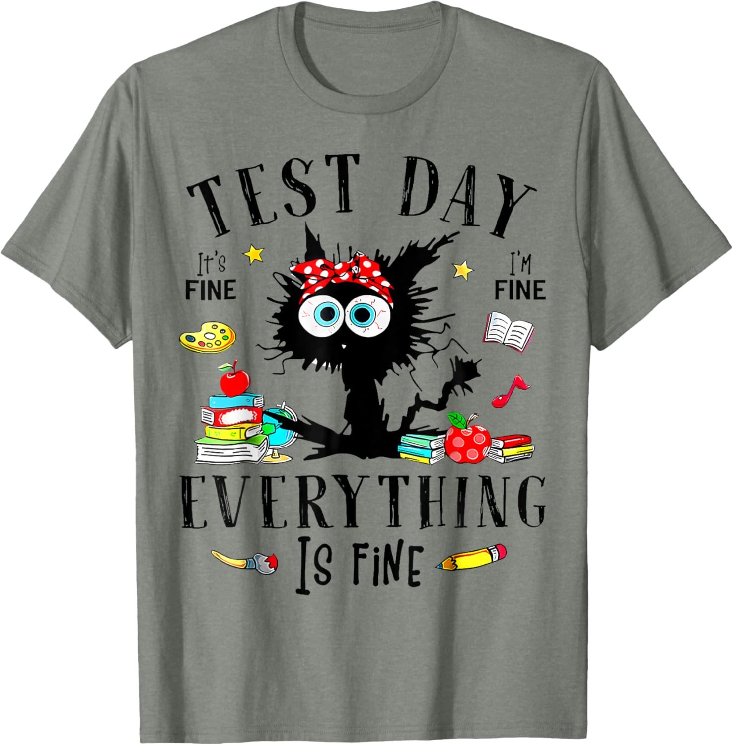 Test Day It's Fine I'm Fine Everything Is Fine Testing Day T-Shirt