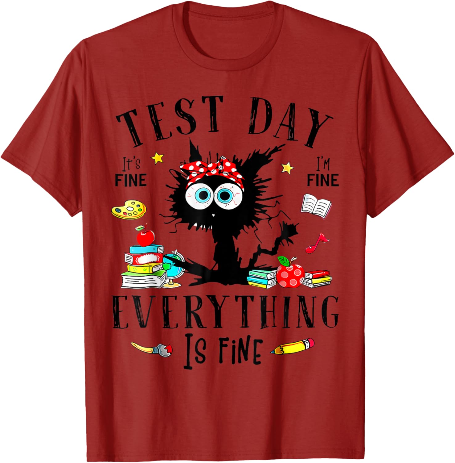 Test Day It's Fine I'm Fine Everything Is Fine Testing Day T-Shirt