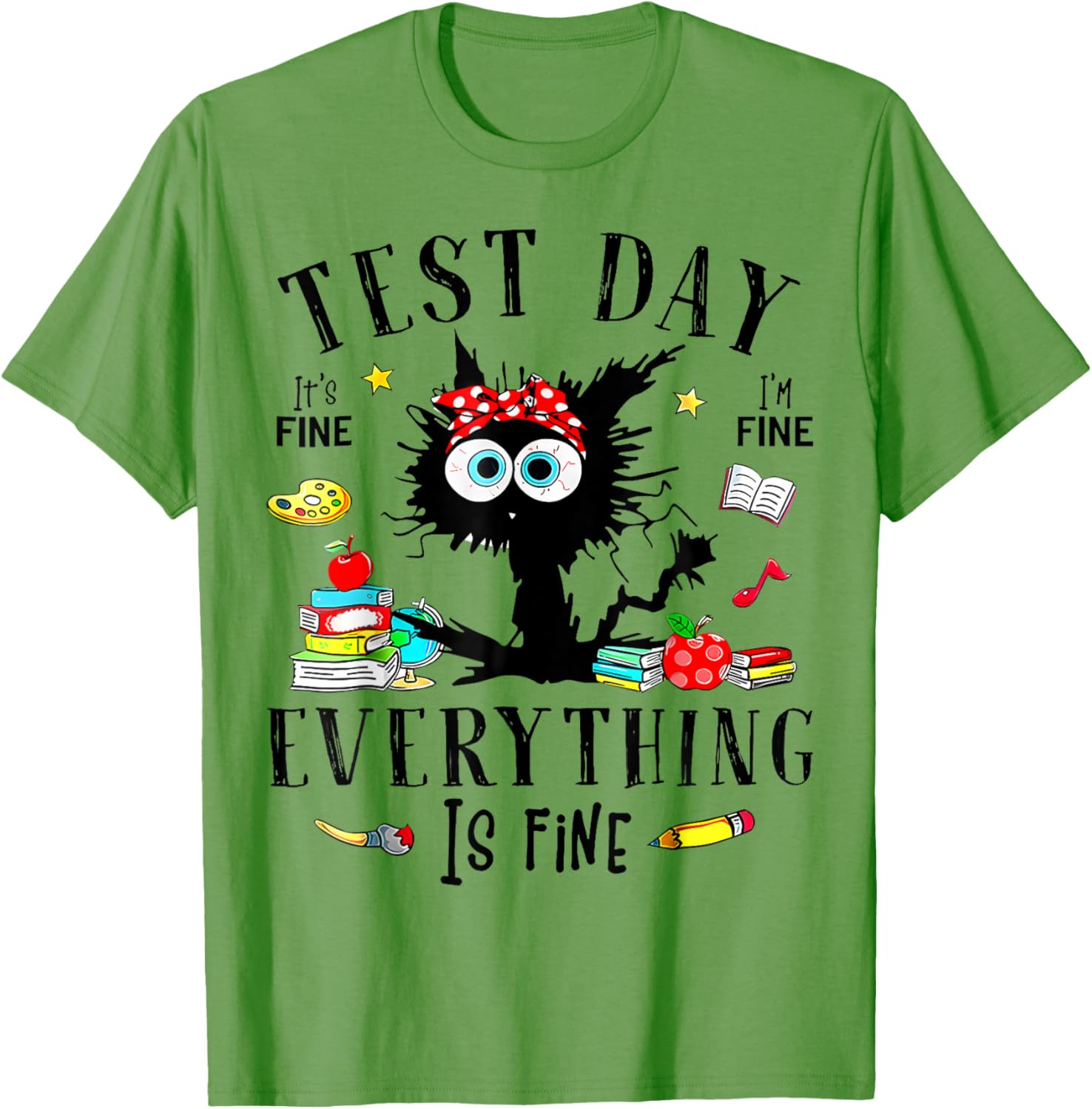 Test Day It's Fine I'm Fine Everything Is Fine Testing Day T-Shirt