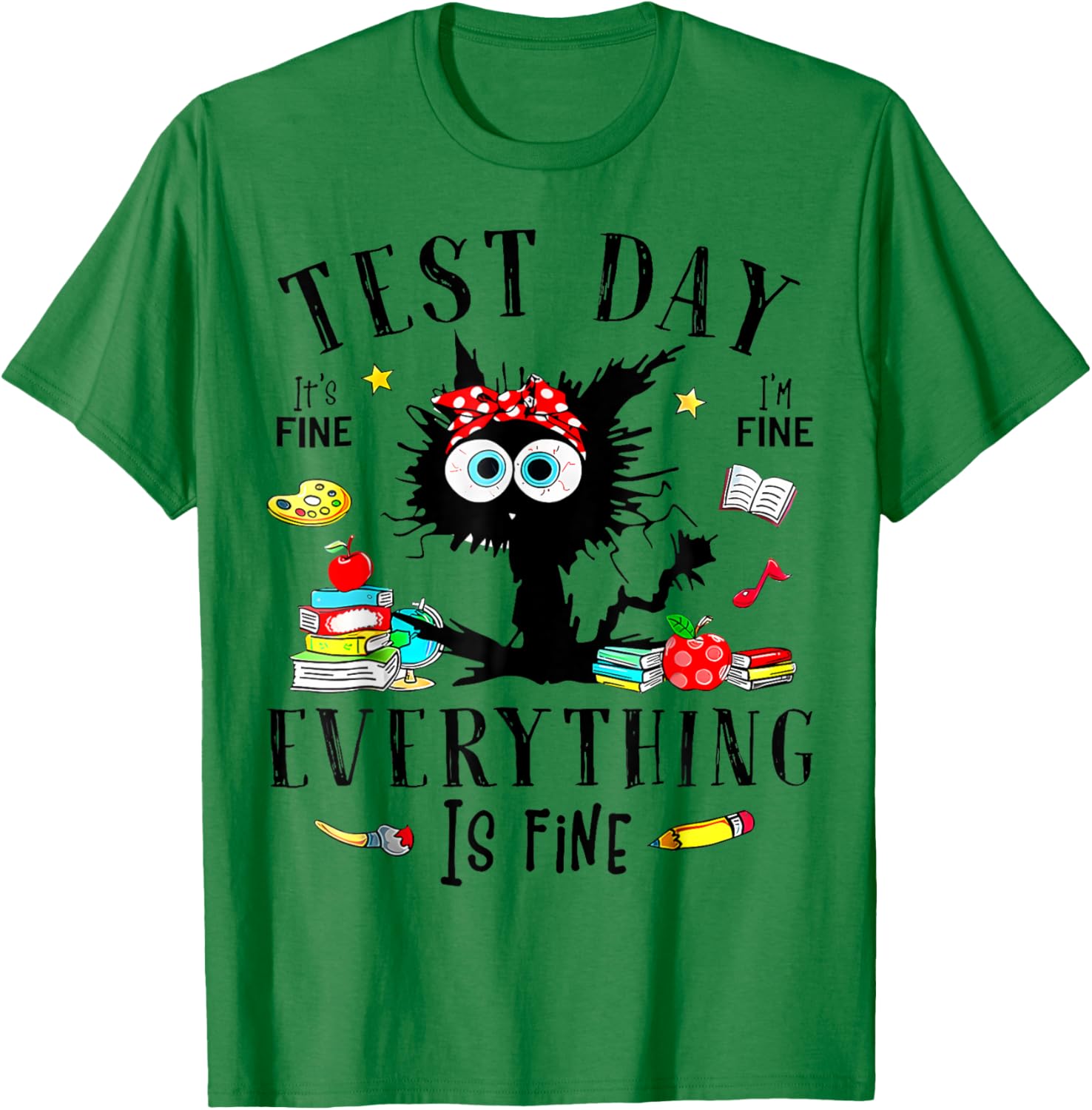 Test Day It's Fine I'm Fine Everything Is Fine Testing Day T-Shirt