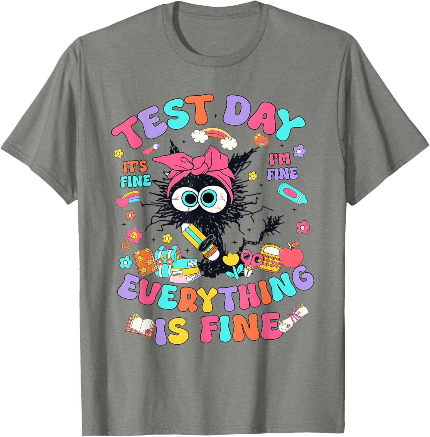 Test Day Its Fine Im Fine Funny Everything Is Fine Teacher T-Shirt