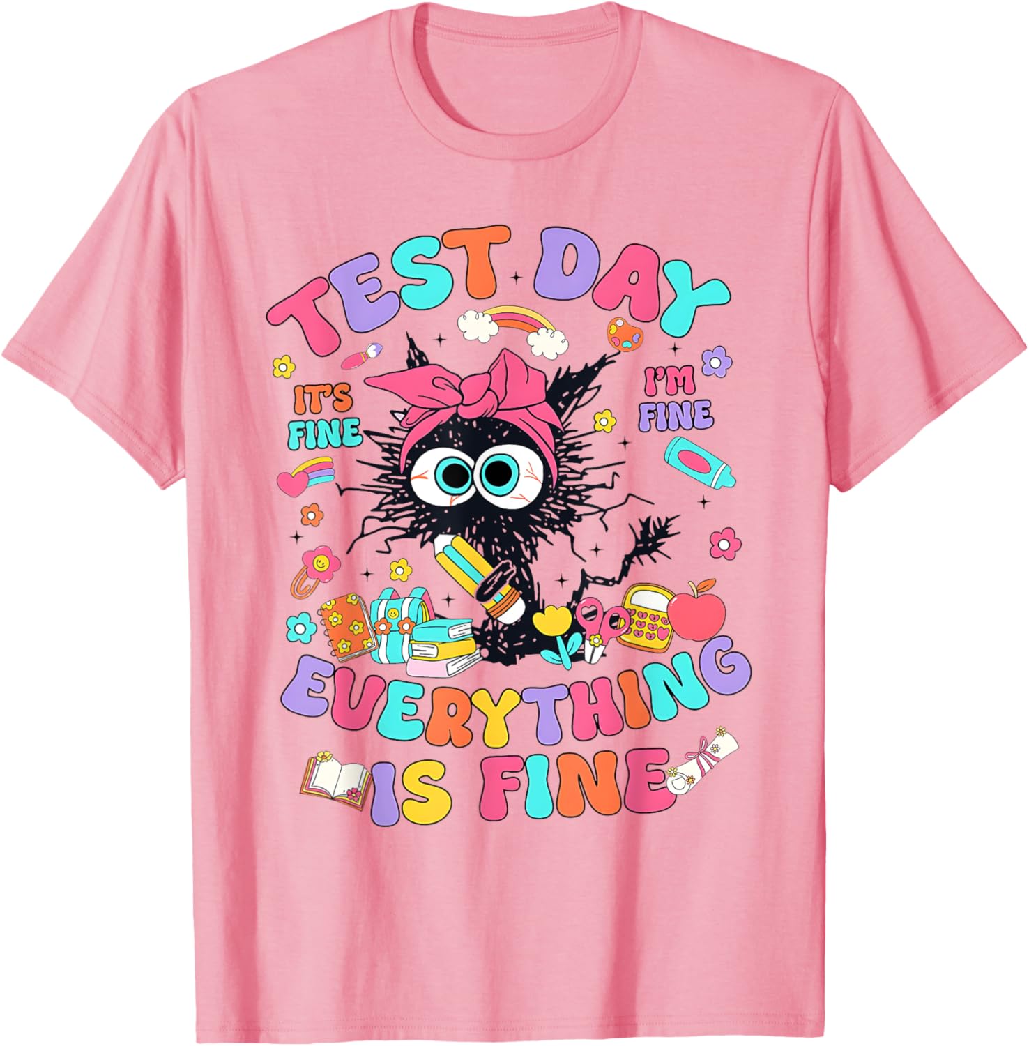 Test Day Its Fine Im Fine Funny Everything Is Fine Teacher T-Shirt
