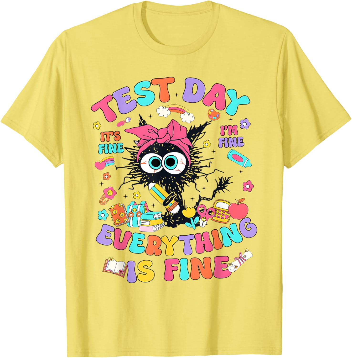 Test Day Its Fine Im Fine Funny Everything Is Fine Teacher T-Shirt