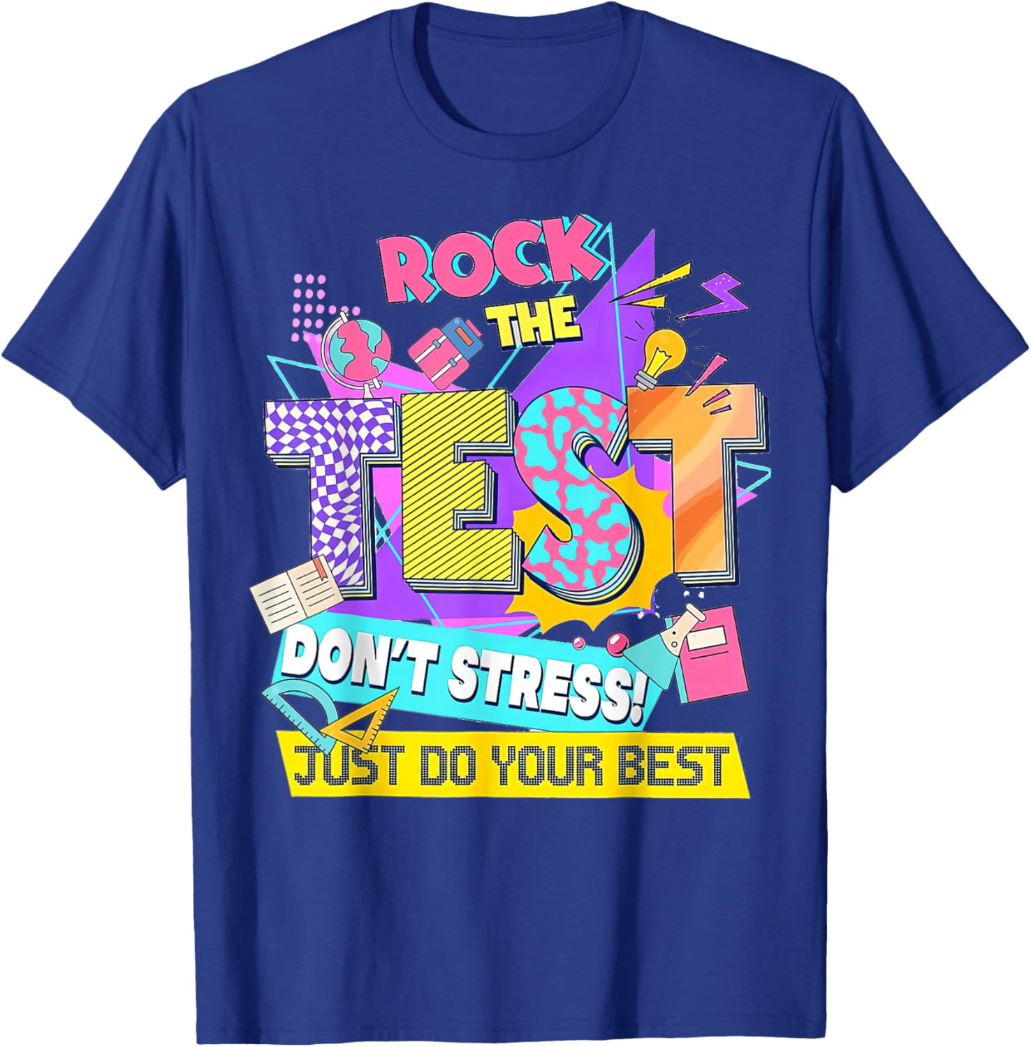 Test Day, Rock the test don't stress Just Do your best T-Shirt