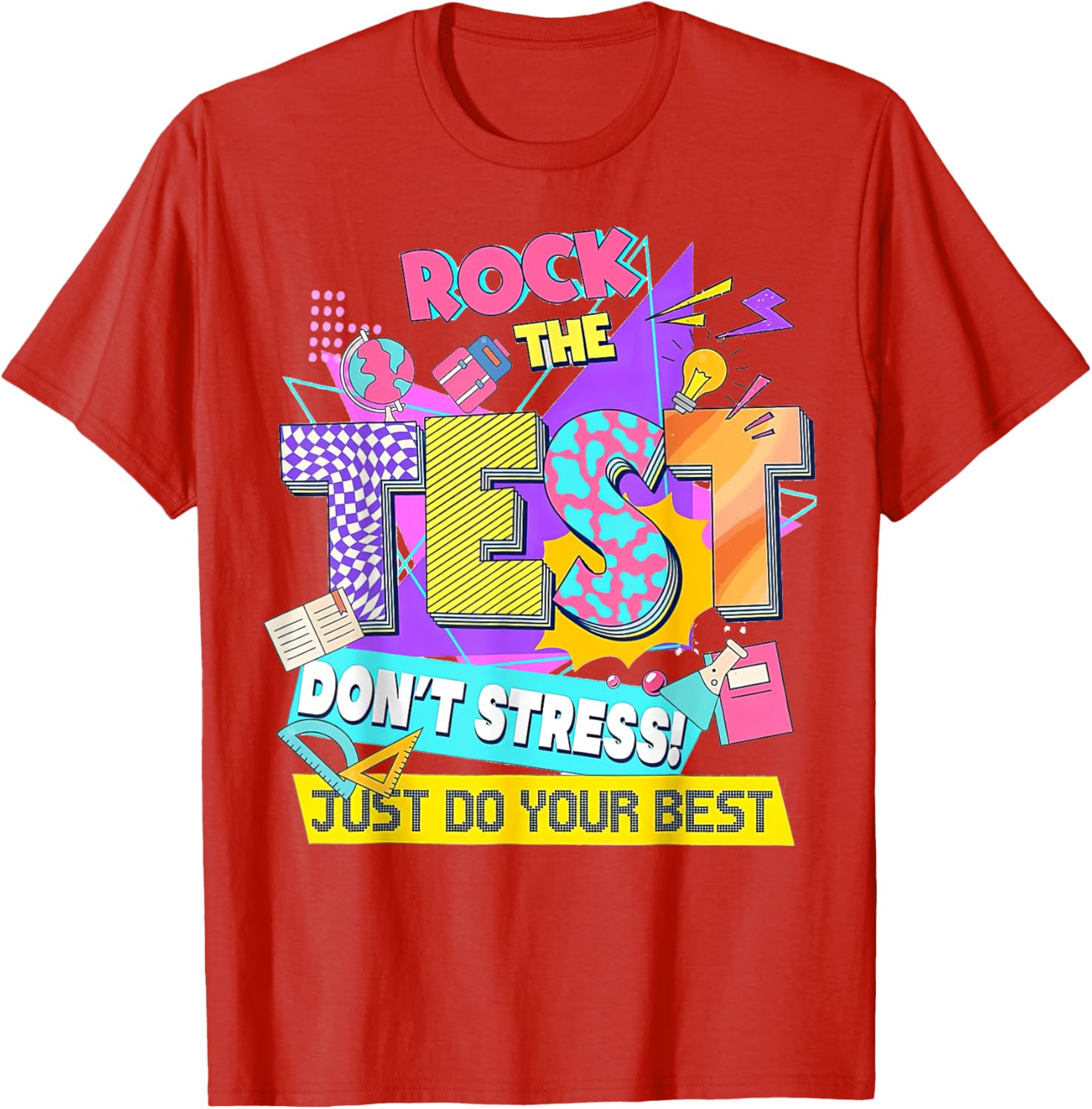 Test Day, Rock the test don't stress Just Do your best T-Shirt