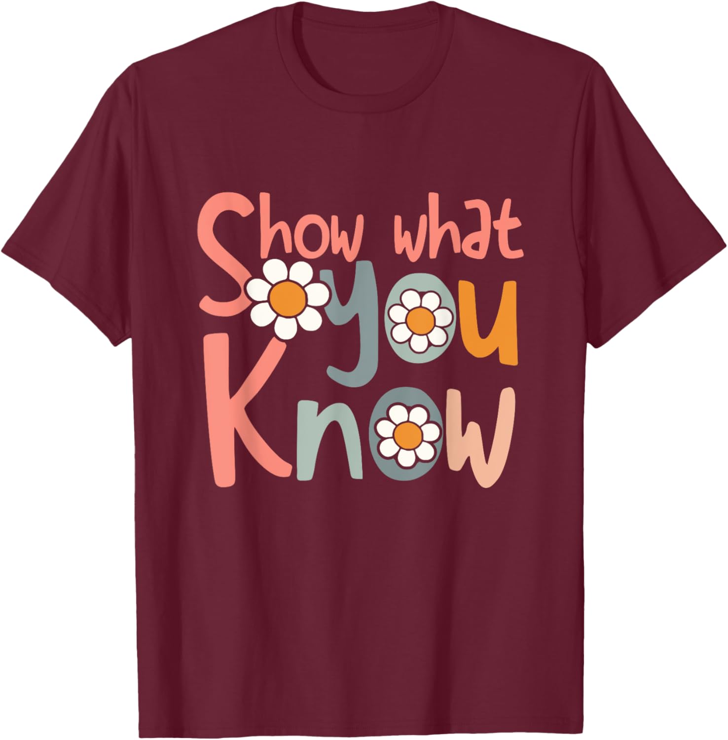 Test Day Teacher Shirt Show What You Know Gifts Women Kids T-Shirt