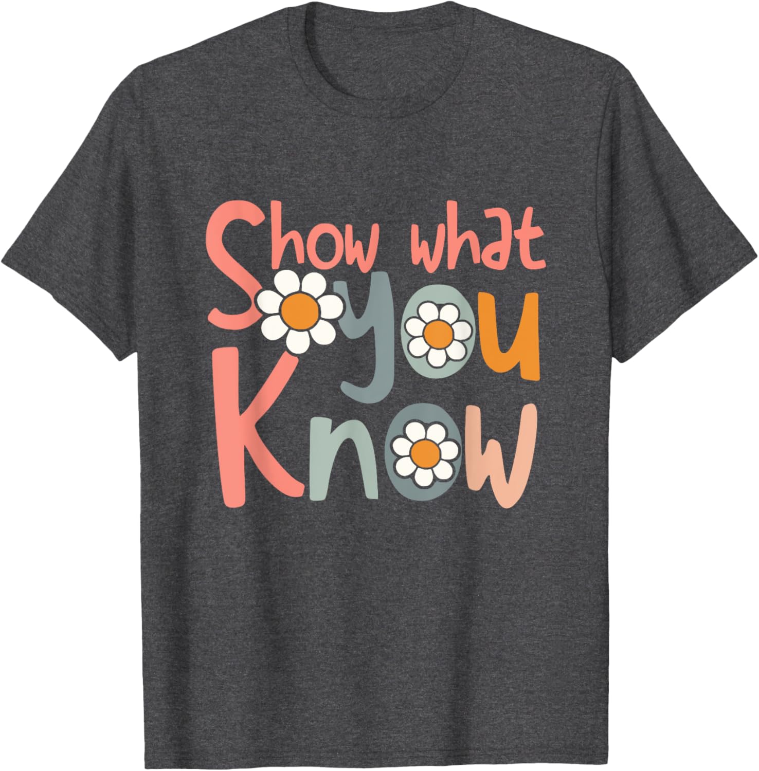 Test Day Teacher Shirt Show What You Know Gifts Women Kids T-Shirt