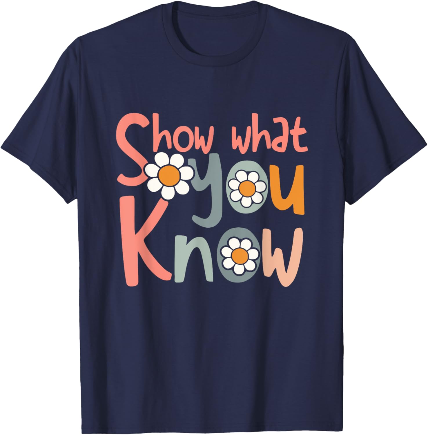 Test Day Teacher Shirt Show What You Know Gifts Women Kids T-Shirt