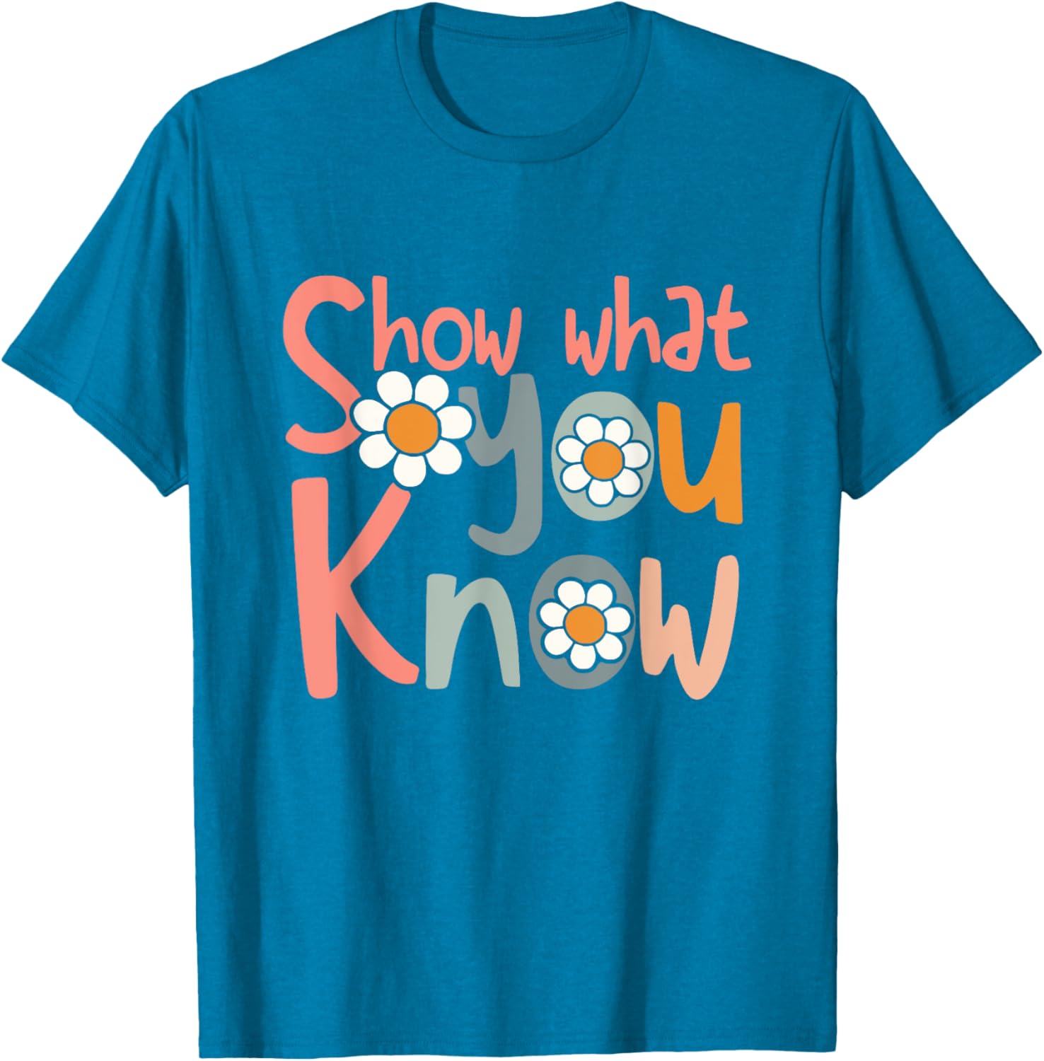 Test Day Teacher Shirt Show What You Know Gifts Women Kids T-Shirt