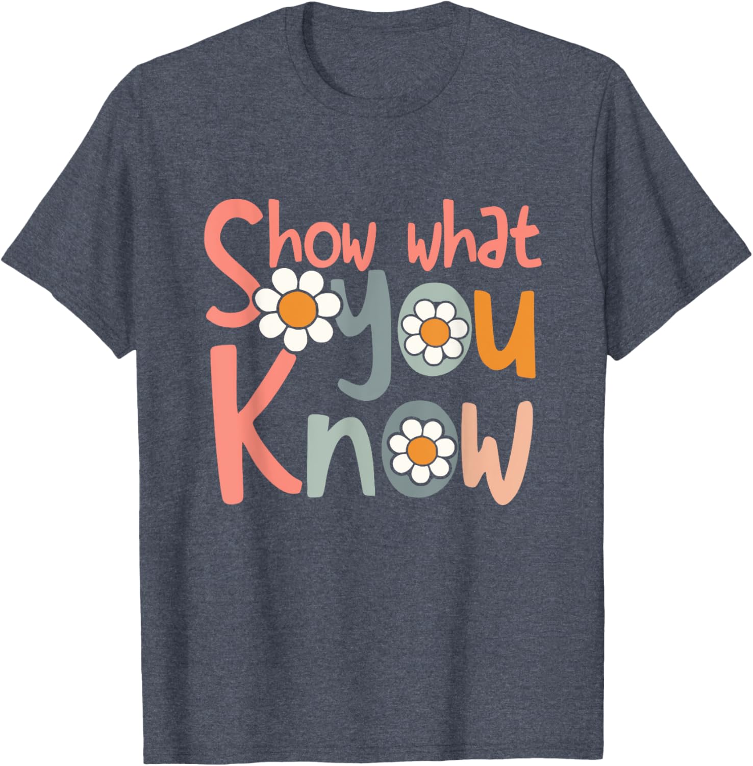 Test Day Teacher Shirt Show What You Know Gifts Women Kids T-Shirt
