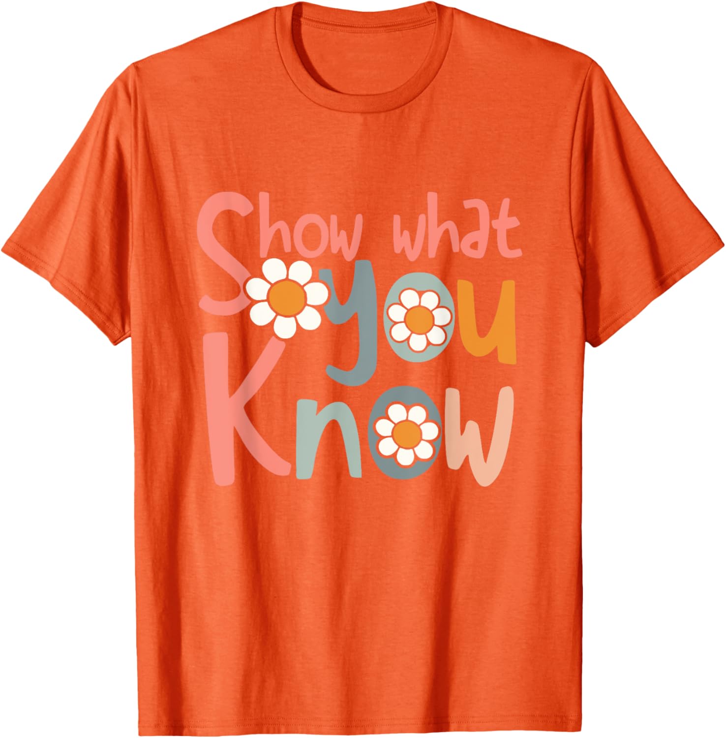 Test Day Teacher Shirt Show What You Know Gifts Women Kids T-Shirt