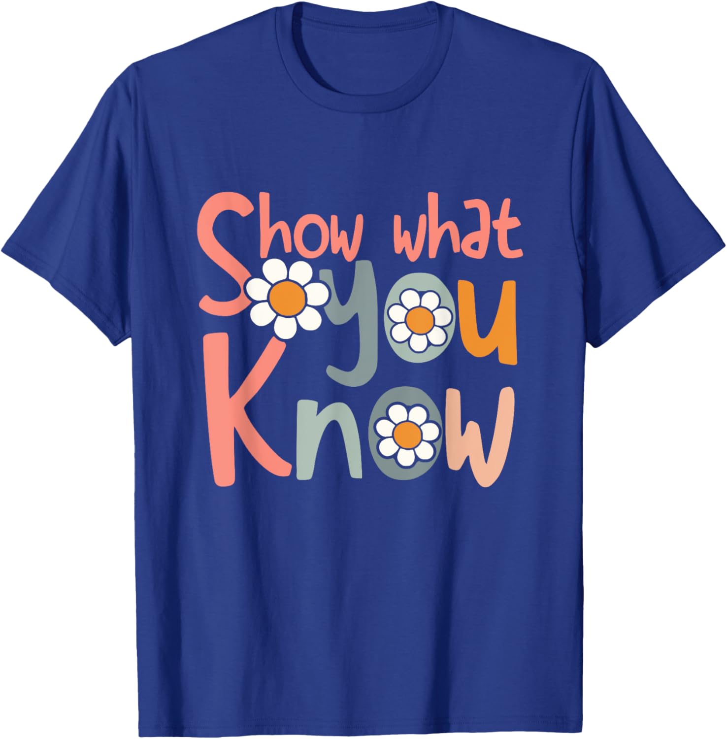 Test Day Teacher Shirt Show What You Know Gifts Women Kids T-Shirt