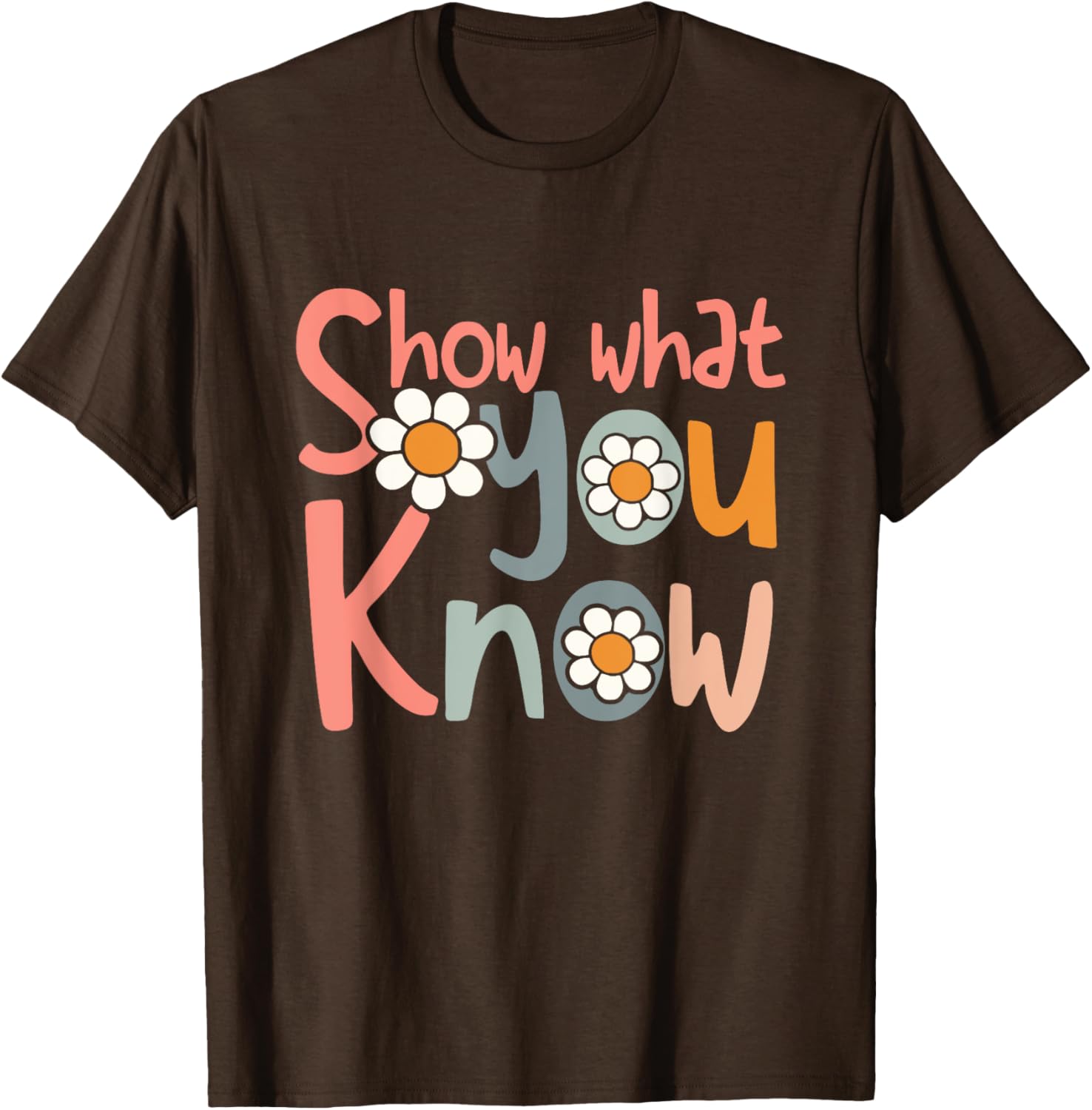 Test Day Teacher Shirt Show What You Know Gifts Women Kids T-Shirt