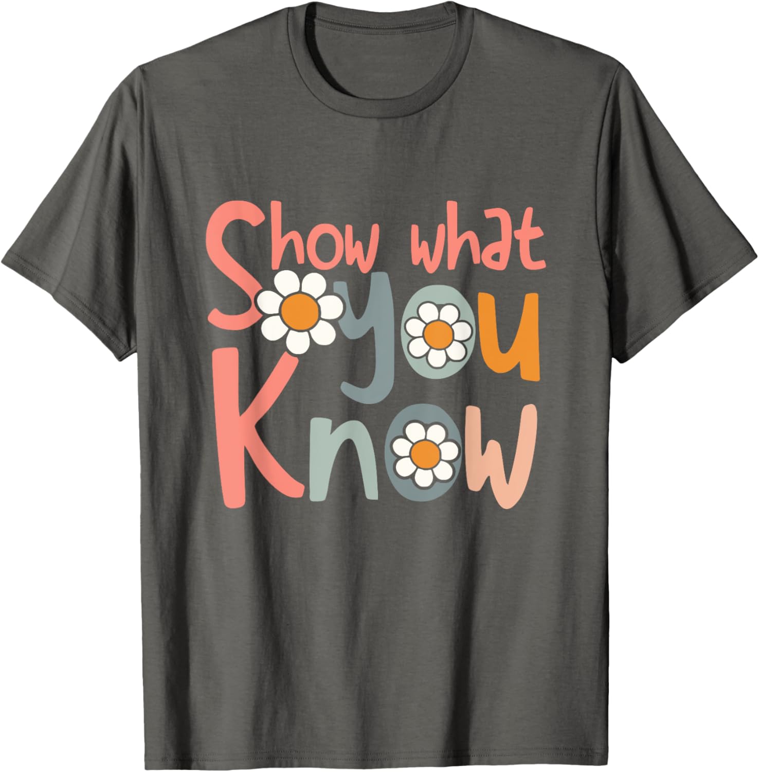 Test Day Teacher Shirt Show What You Know Gifts Women Kids T-Shirt