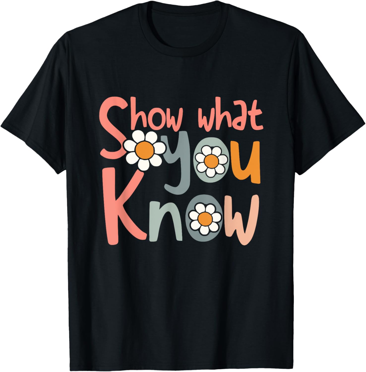 Test Day Teacher Shirt Show What You Know Gifts Women Kids T-Shirt