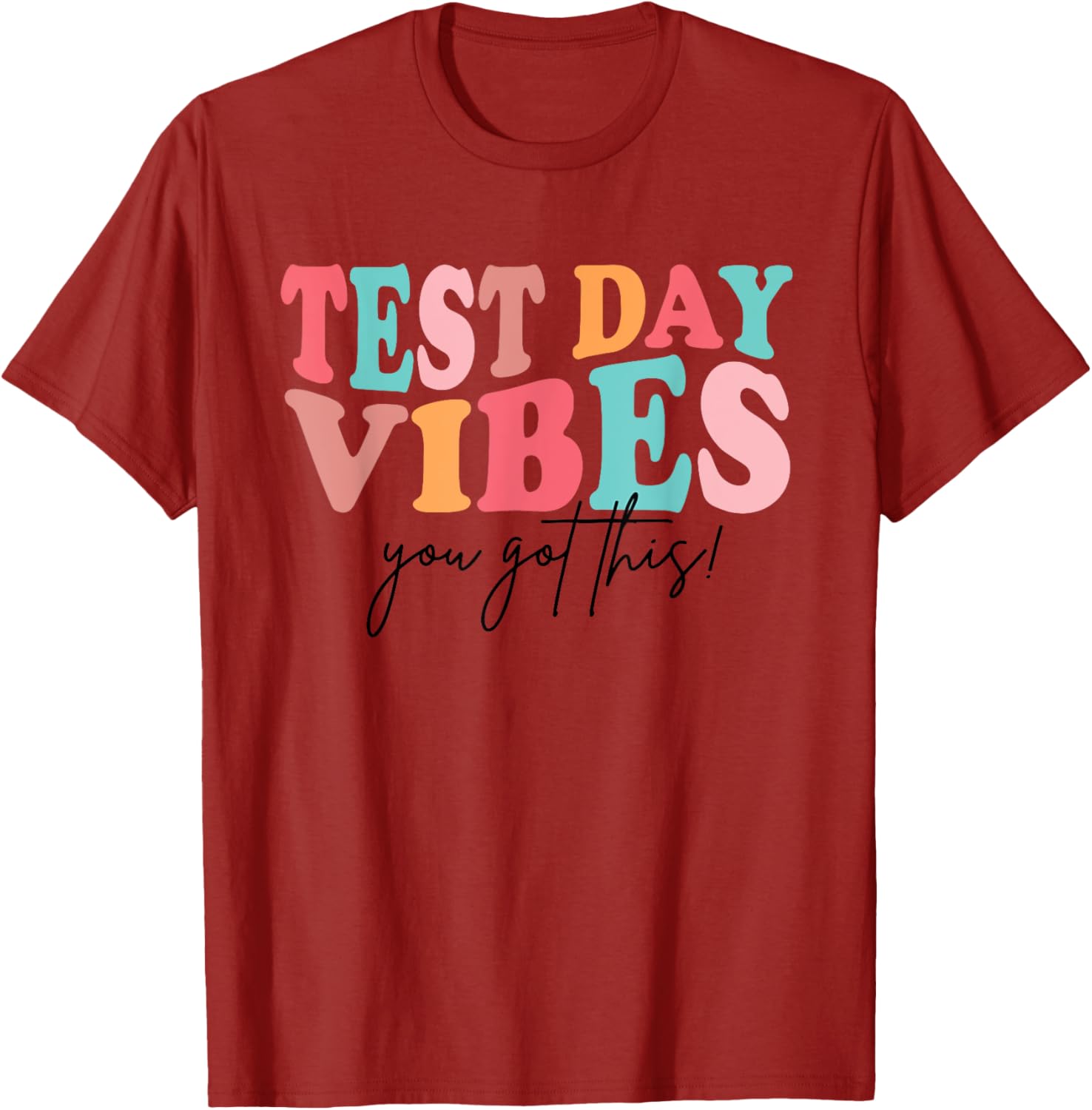 Test Day Teacher Shirt You Got This Gifts for Women Kids T-Shirt
