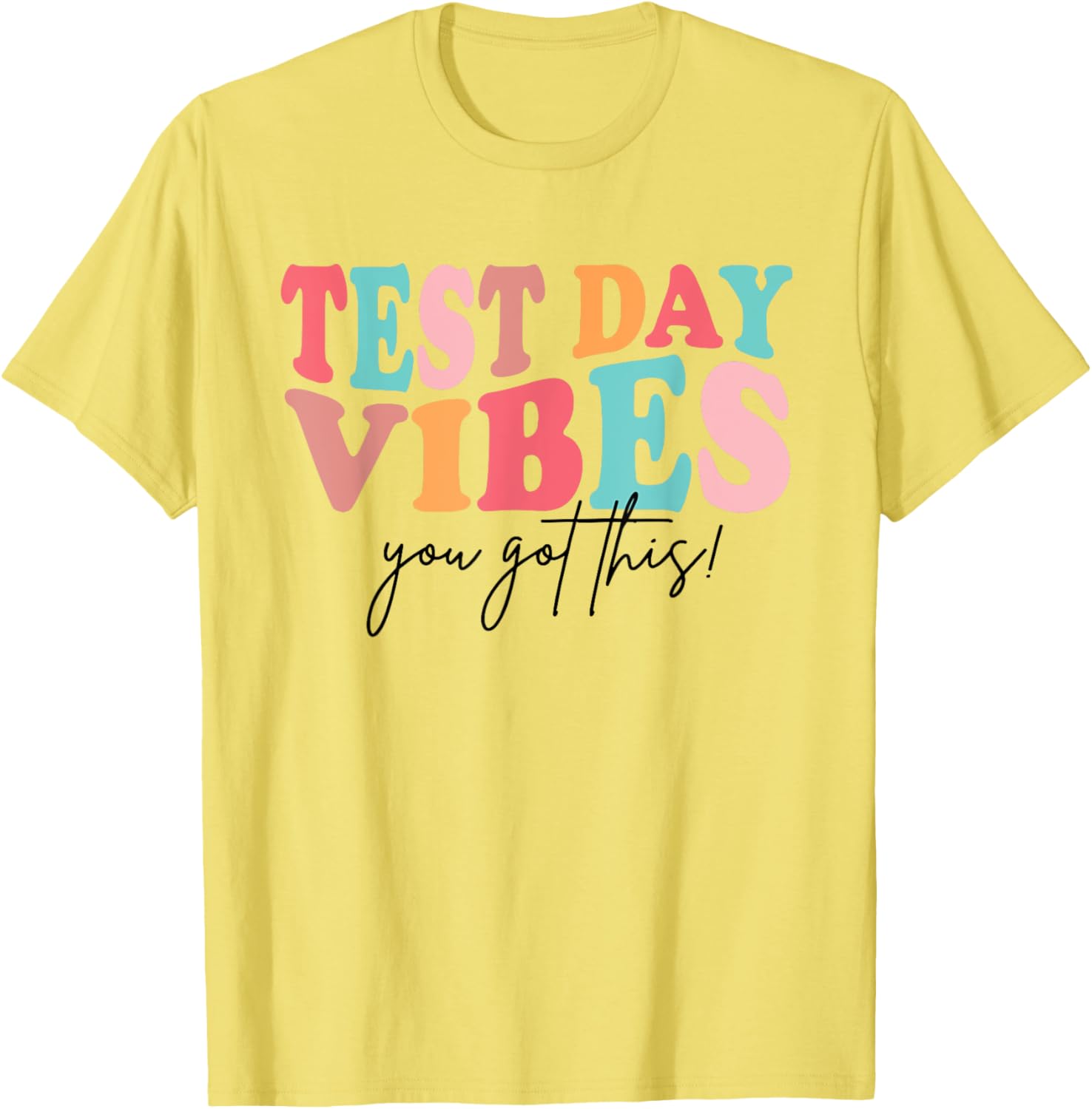Test Day Teacher Shirt You Got This Gifts for Women Kids T-Shirt