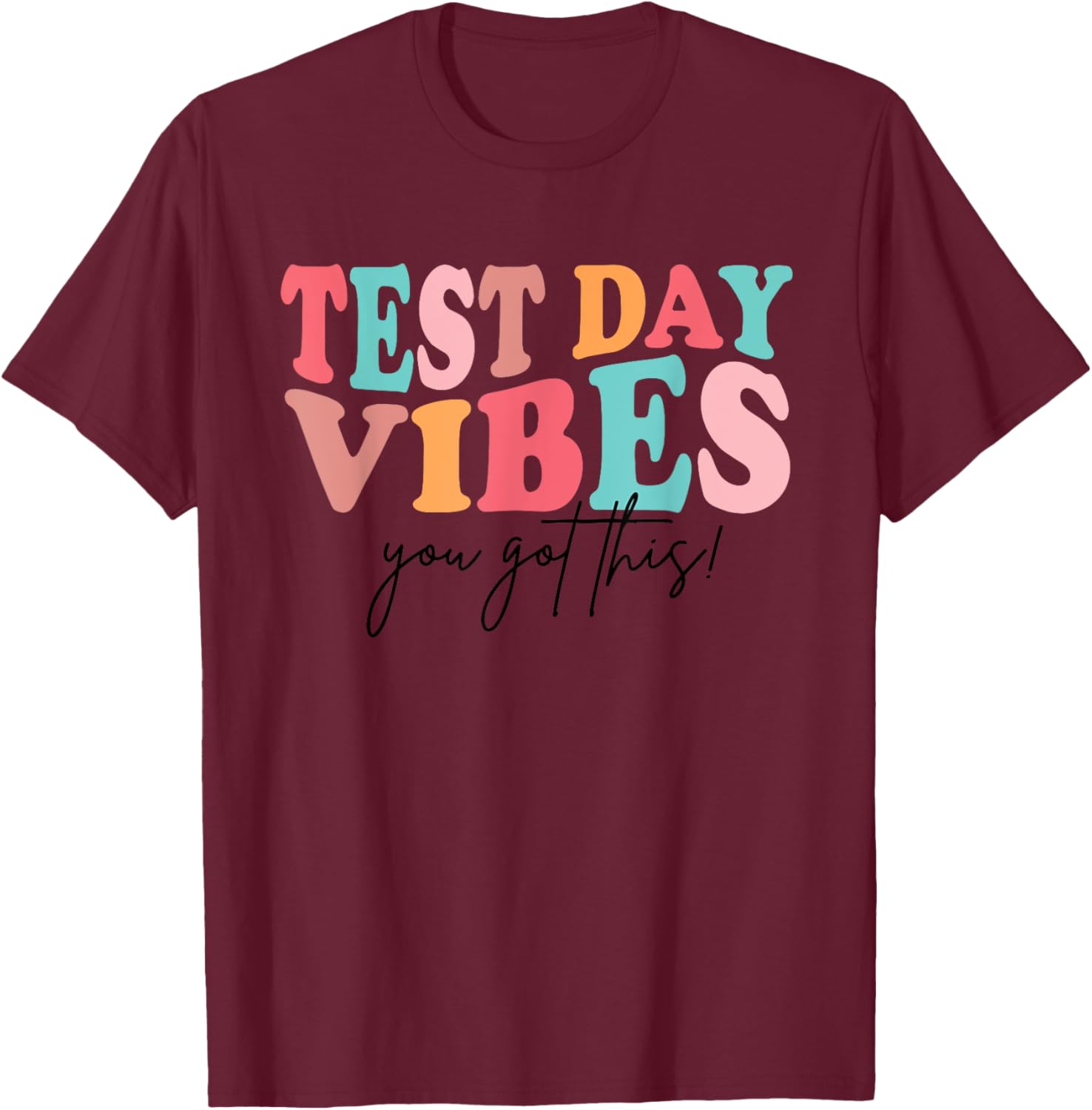 Test Day Teacher Shirt You Got This Gifts for Women Kids T-Shirt