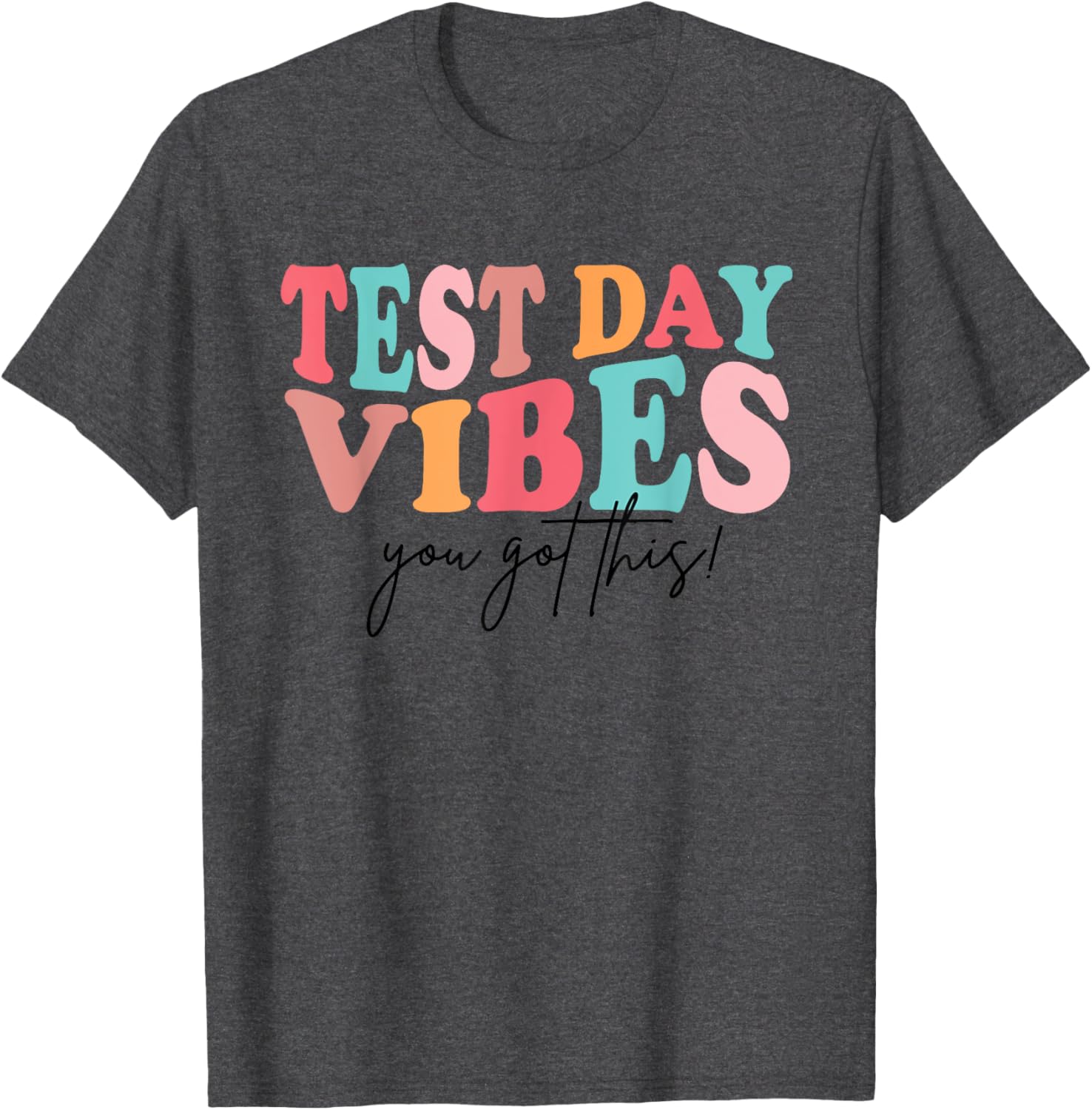 Test Day Teacher Shirt You Got This Gifts for Women Kids T-Shirt
