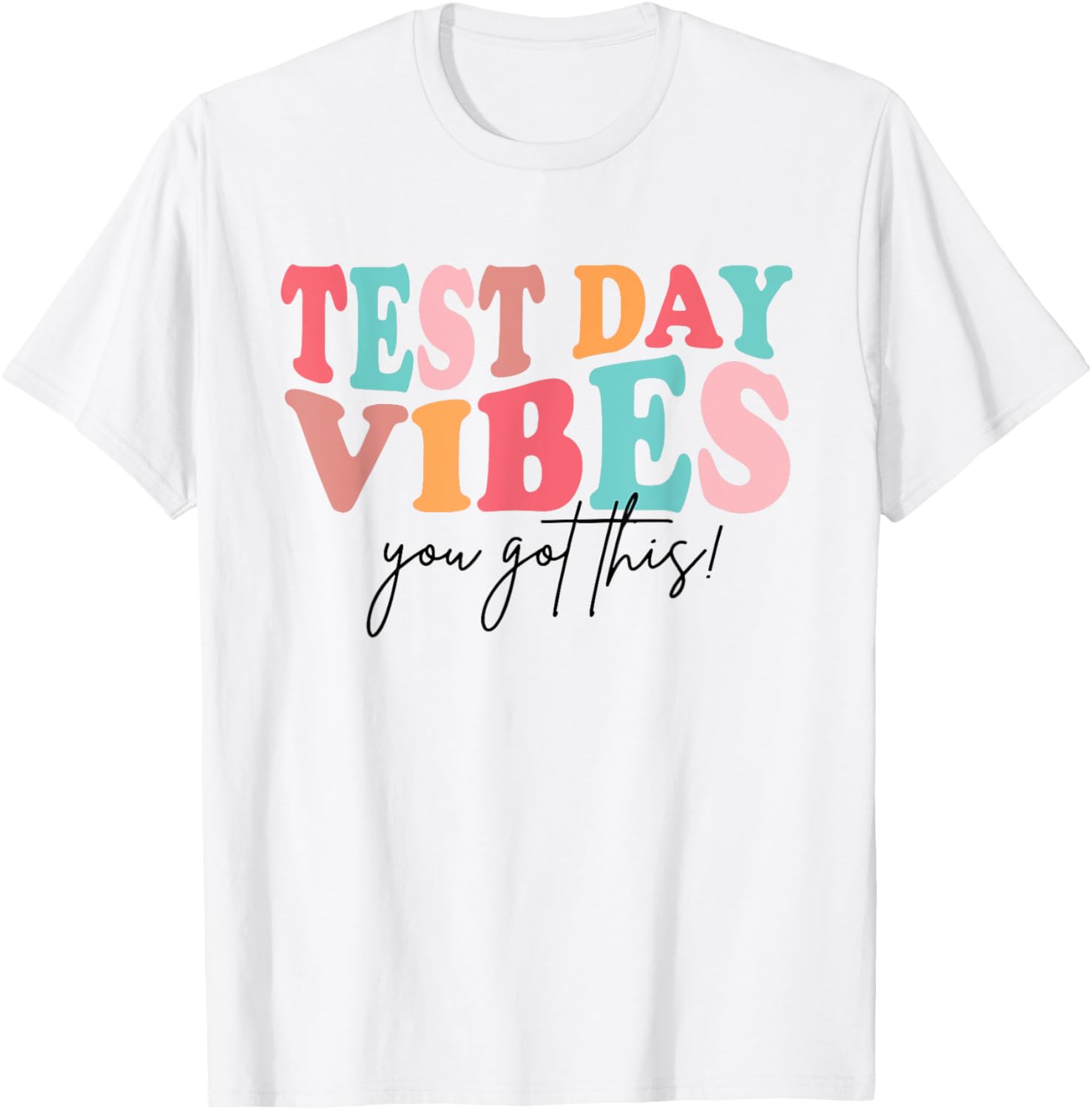 Test Day Teacher Shirt You Got This Gifts for Women Kids T-Shirt