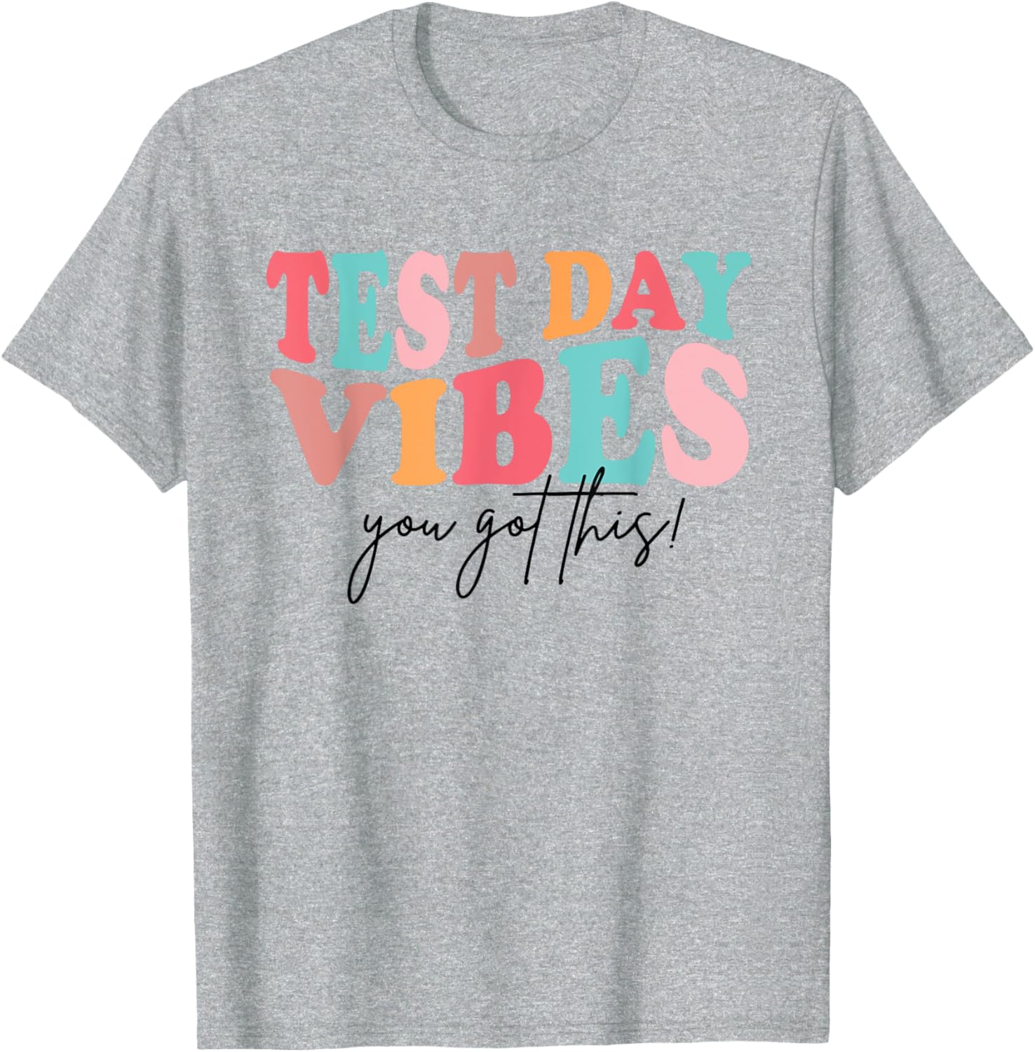 Test Day Teacher Shirt You Got This Gifts for Women Kids T-Shirt