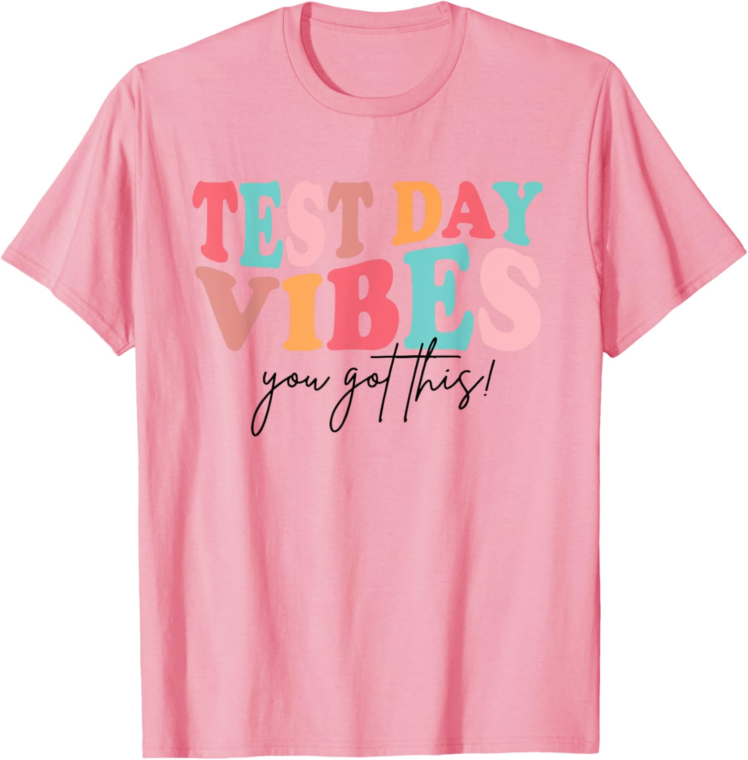 Test Day Teacher Shirt You Got This Gifts for Women Kids T-Shirt