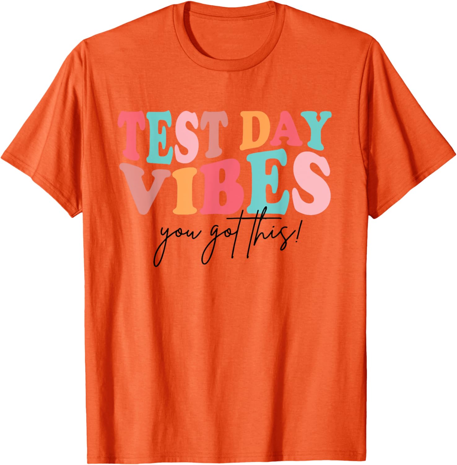 Test Day Teacher Shirt You Got This Gifts for Women Kids T-Shirt