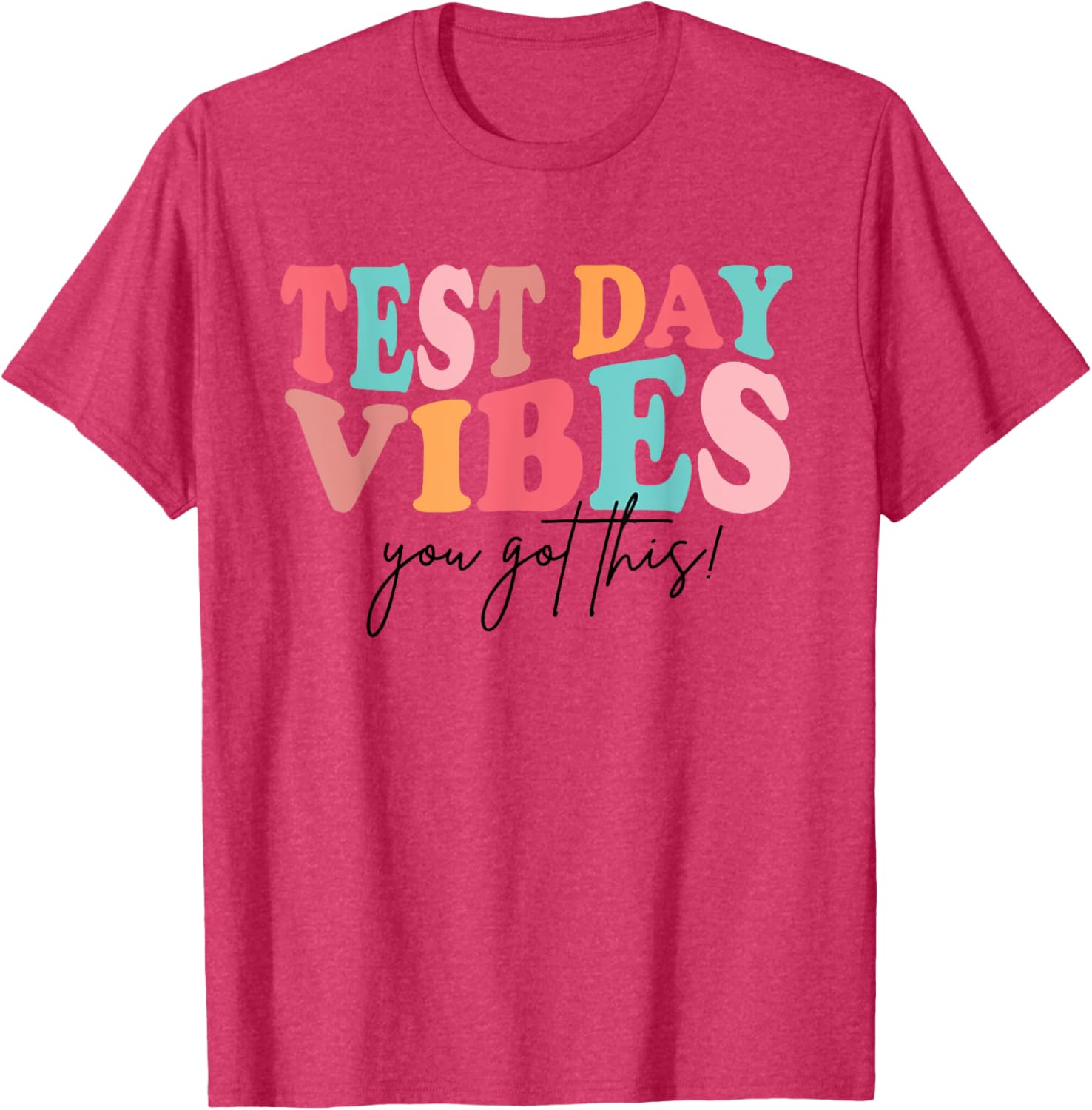Test Day Teacher Shirt You Got This Gifts for Women Kids T-Shirt