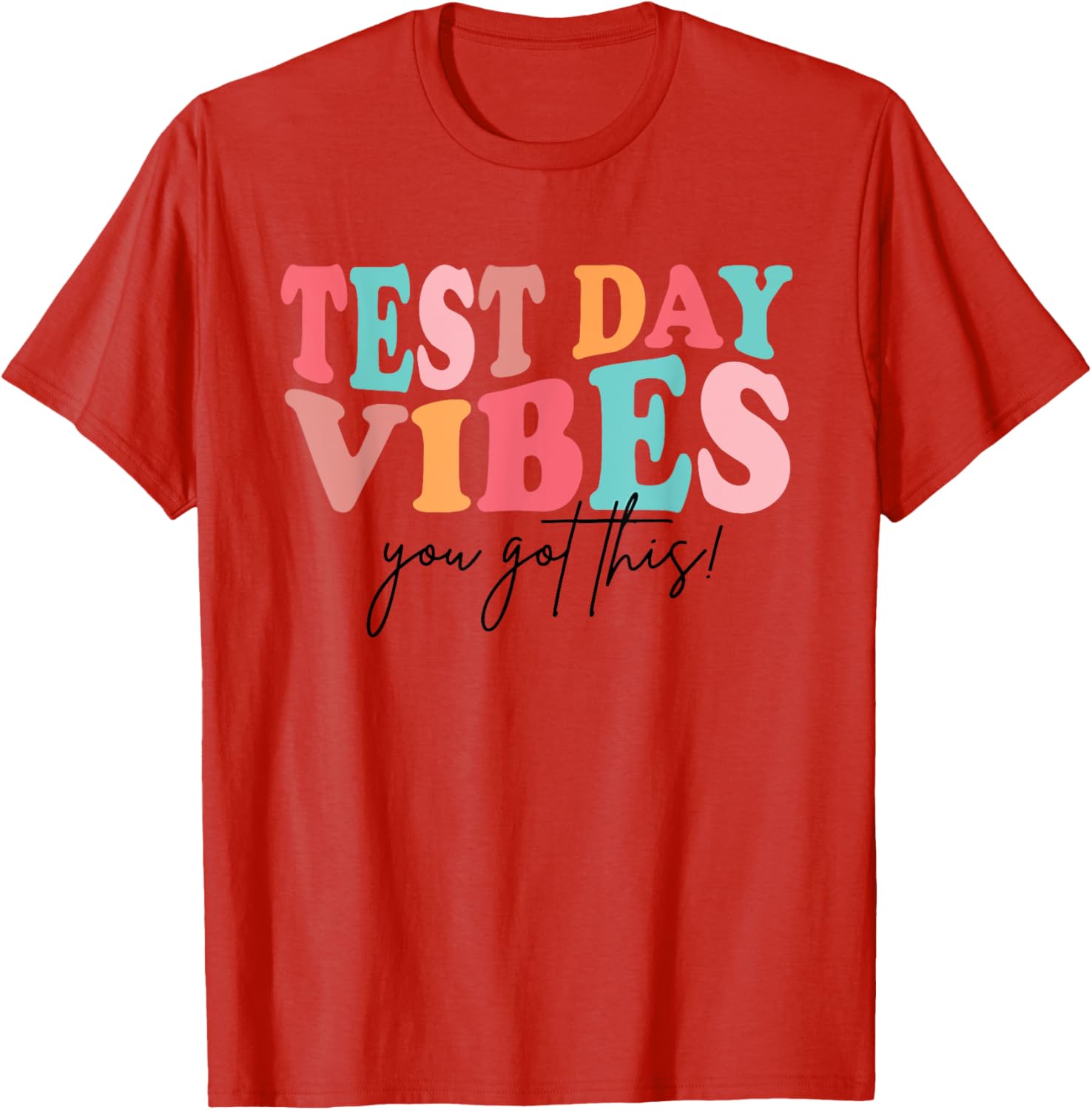 Test Day Teacher Shirt You Got This Gifts for Women Kids T-Shirt