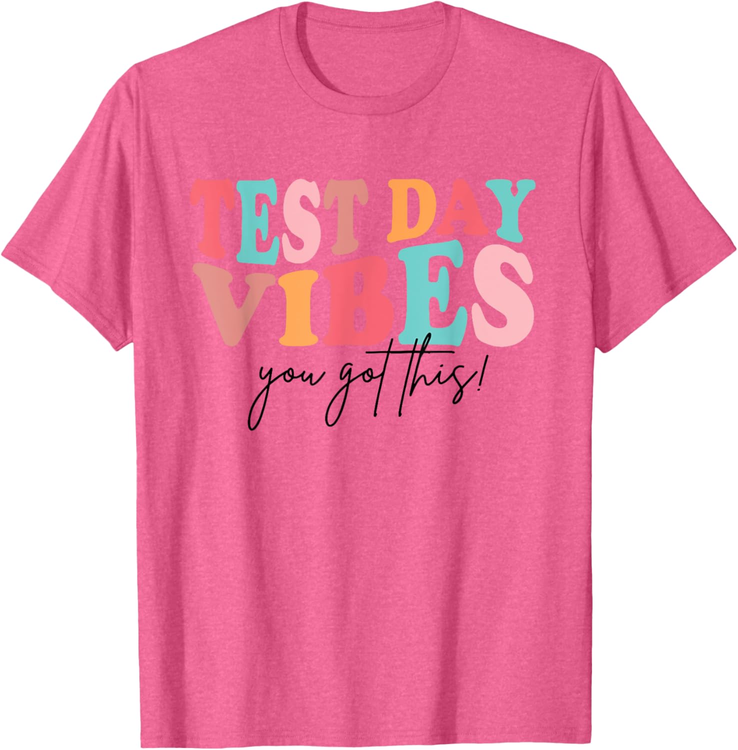 Test Day Teacher Shirt You Got This Gifts for Women Kids T-Shirt