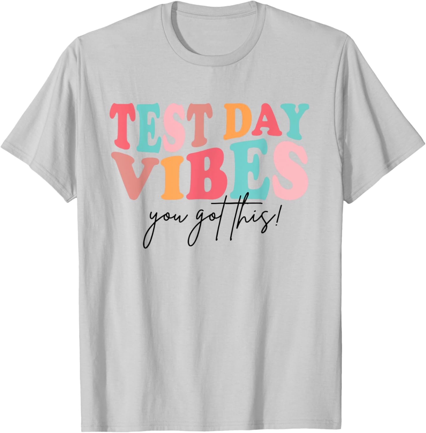Test Day Teacher Shirt You Got This Gifts for Women Kids T-Shirt