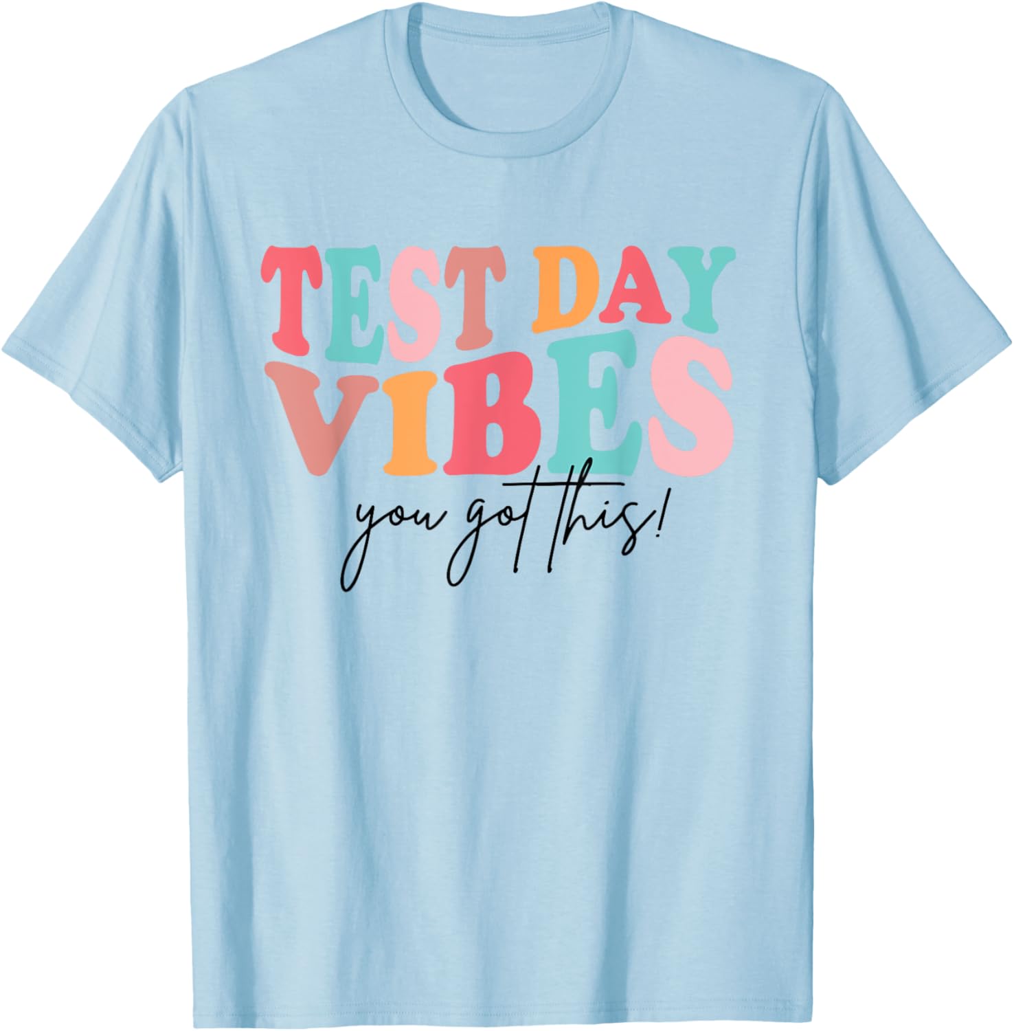 Test Day Teacher Shirt You Got This Gifts for Women Kids T-Shirt