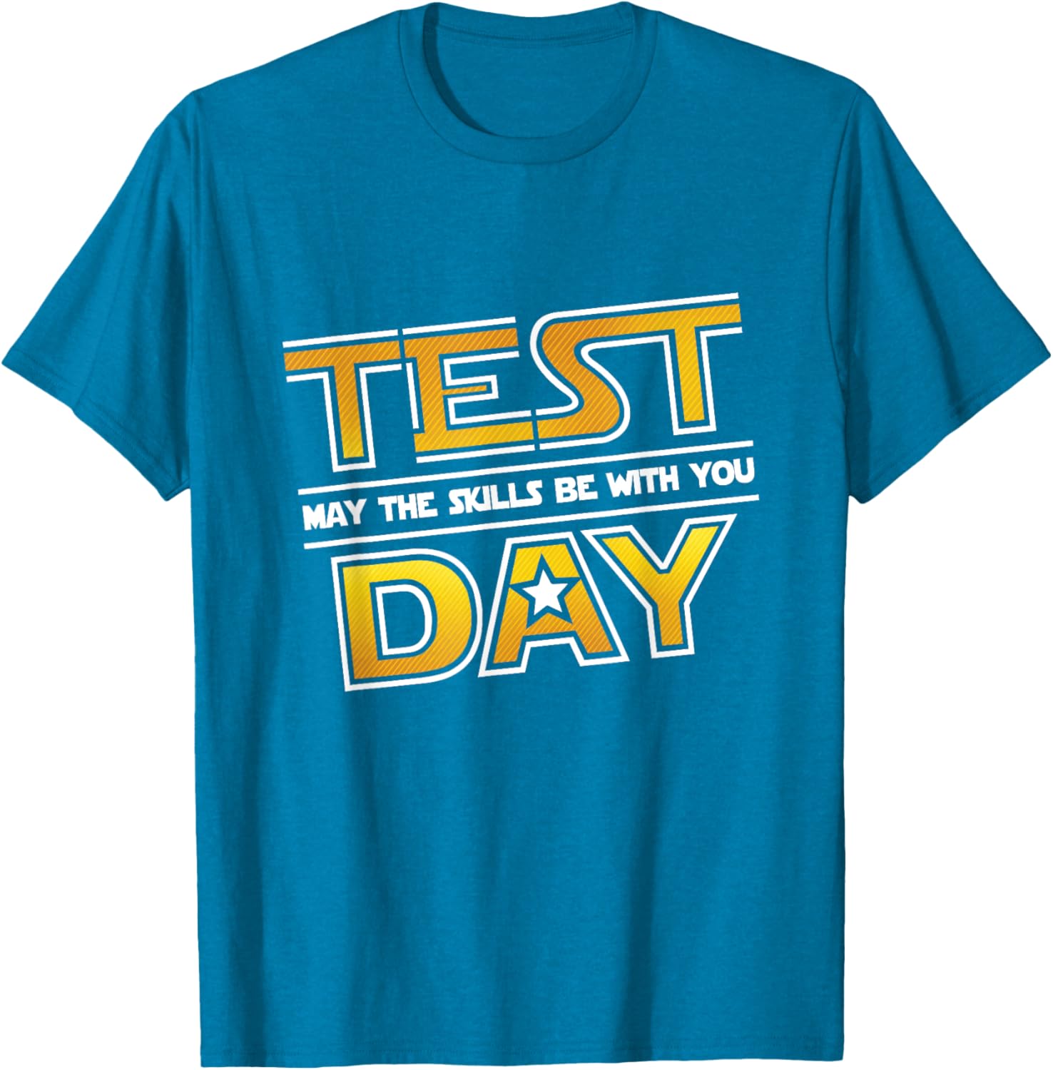 Test Day Testing - May The Skills Be With You School Teacher T-Shirt