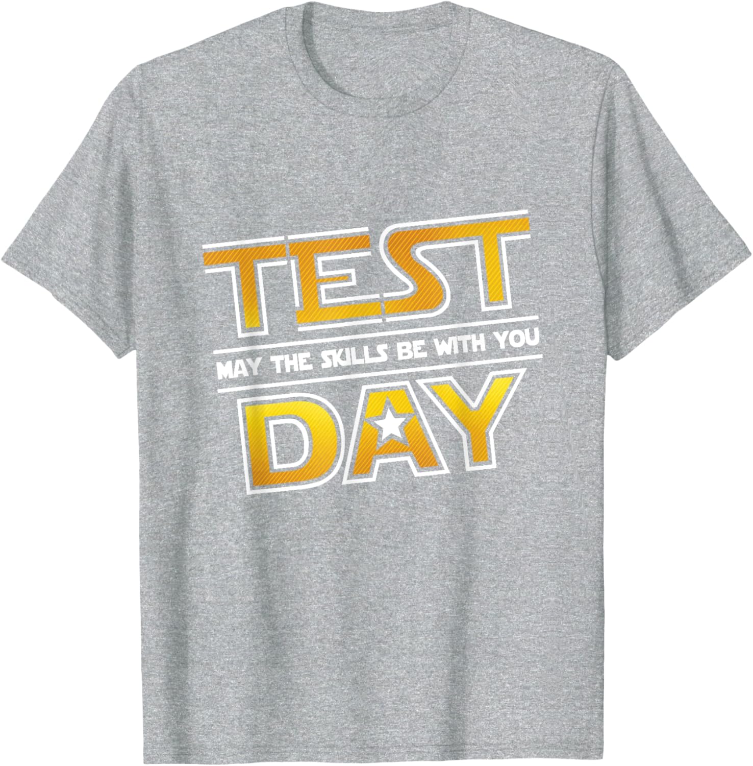 Test Day Testing - May The Skills Be With You School Teacher T-Shirt