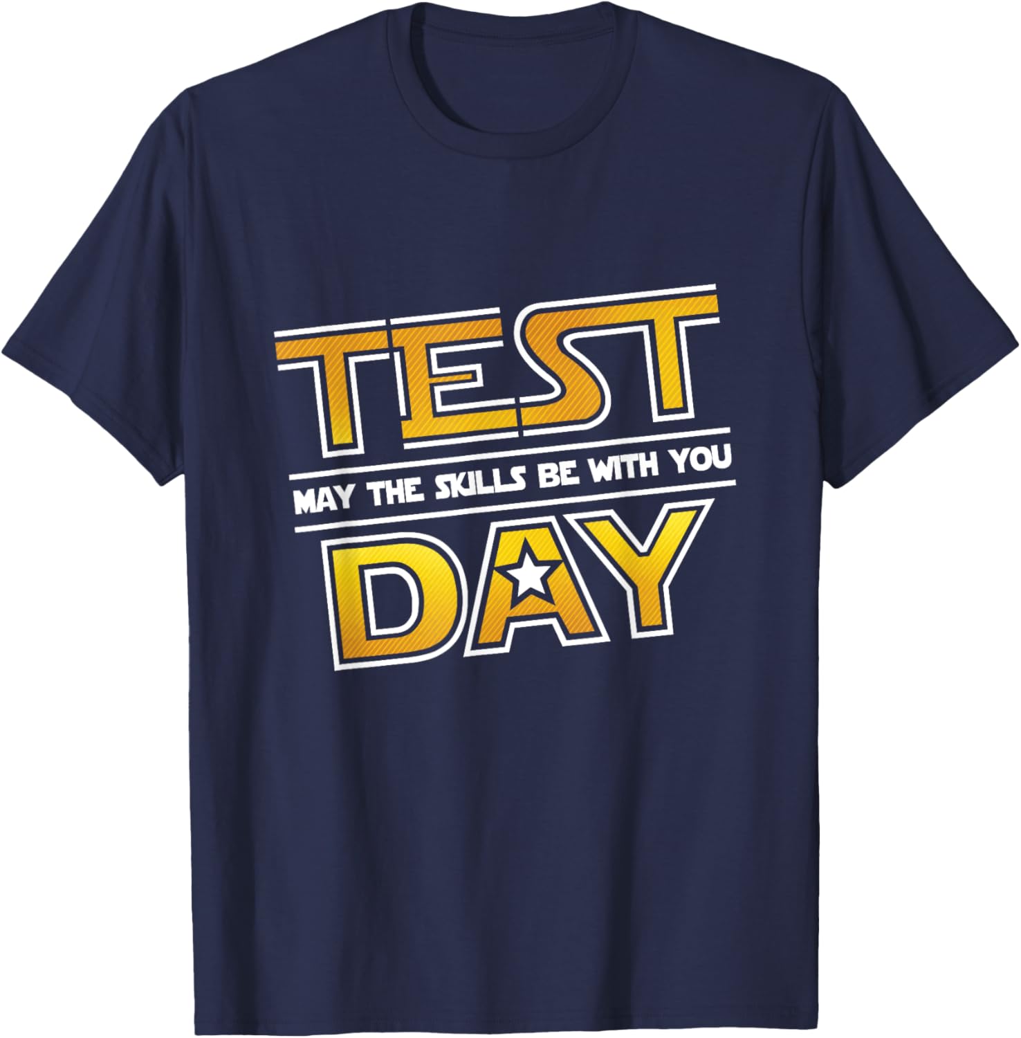 Test Day Testing - May The Skills Be With You School Teacher T-Shirt