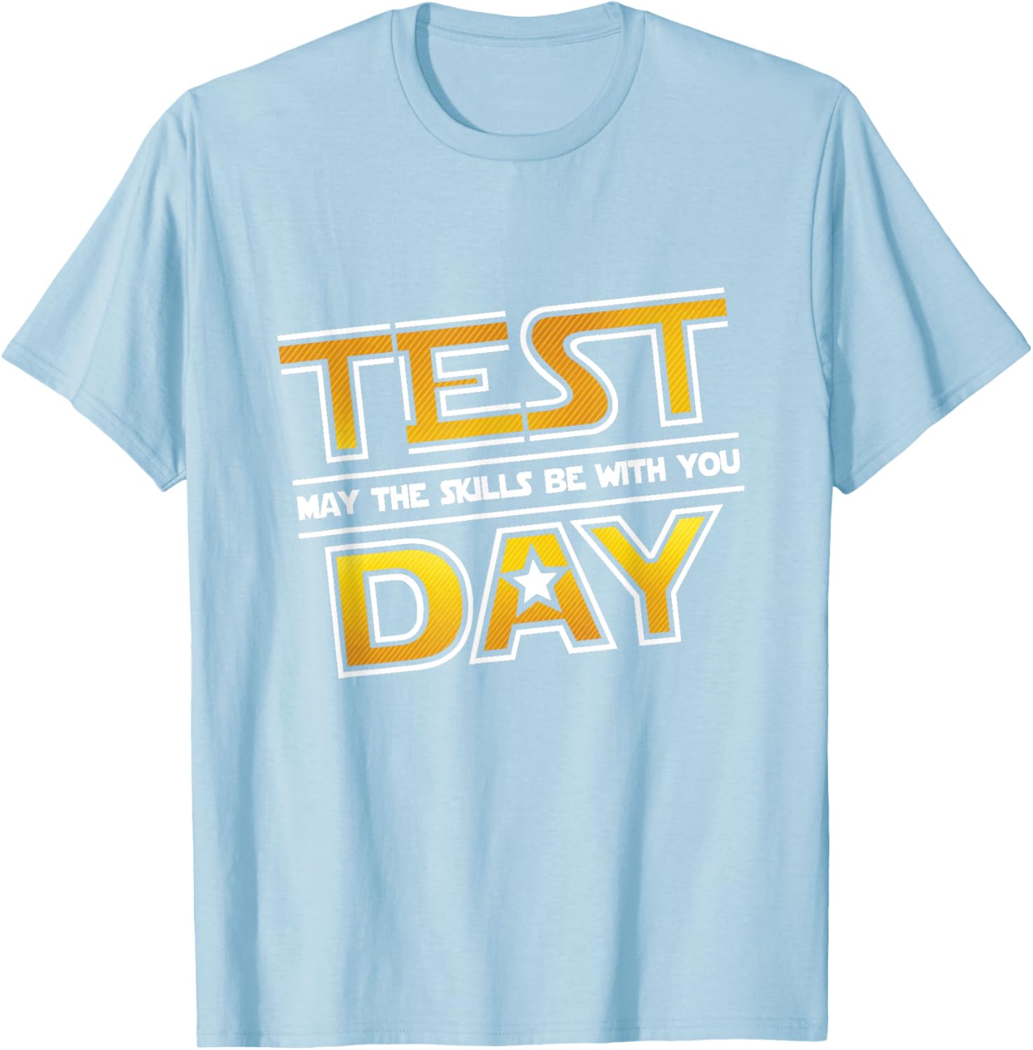 Test Day Testing - May The Skills Be With You School Teacher T-Shirt