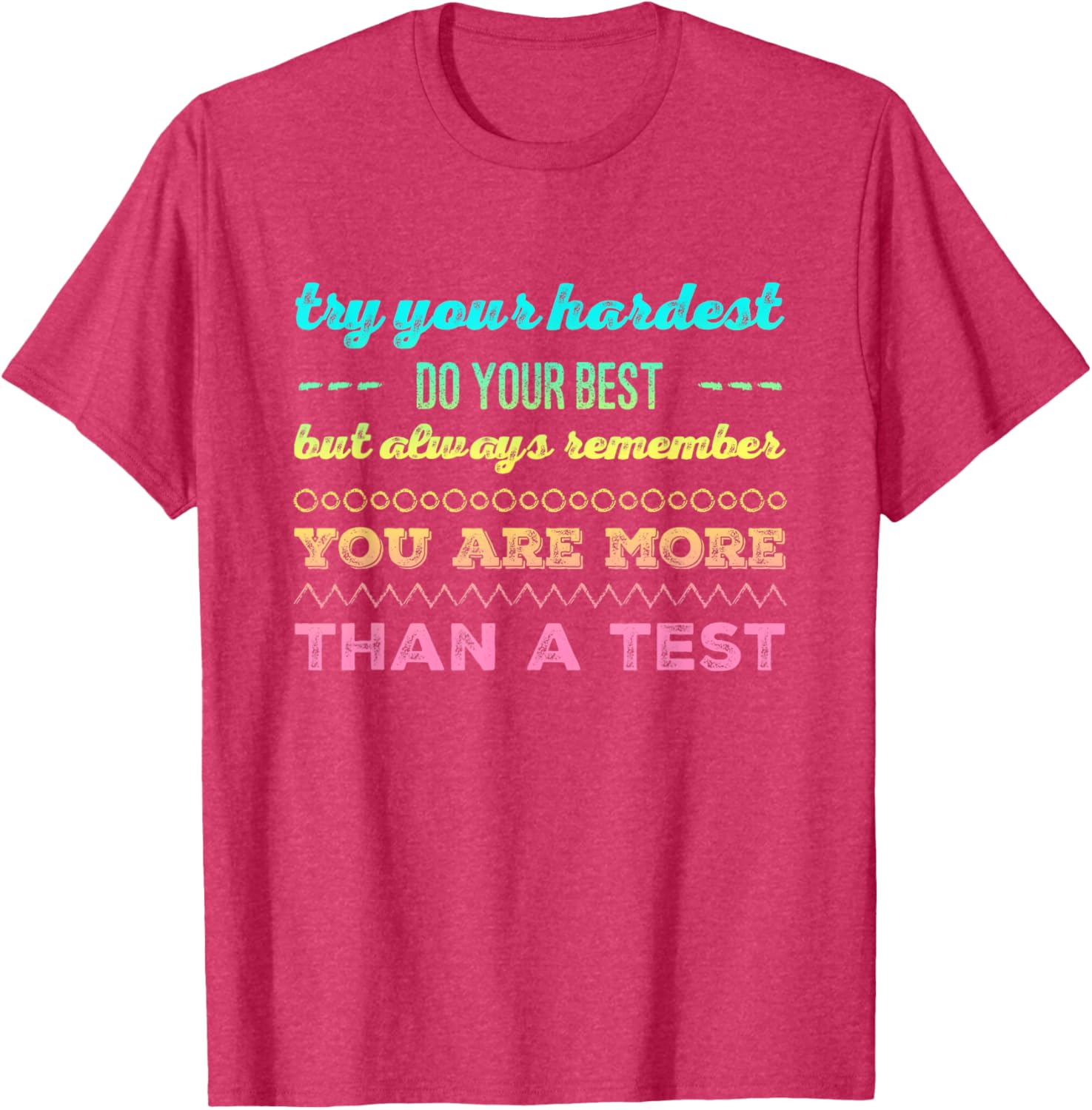Test day tshirt for students do your best tshirt T-Shirt