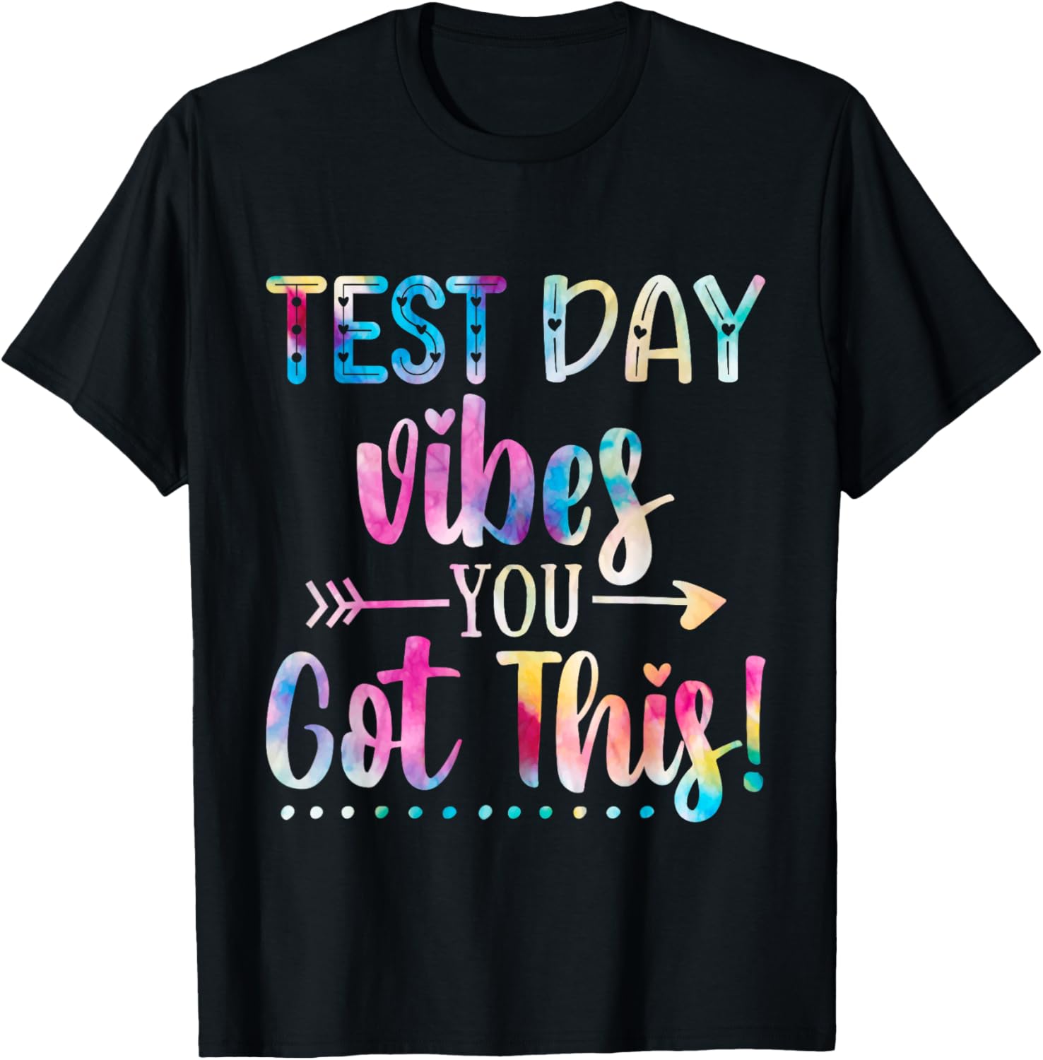 Test Day Vibes You Got This Teacher Cute Tie Dye Testing Day T-Shirt
