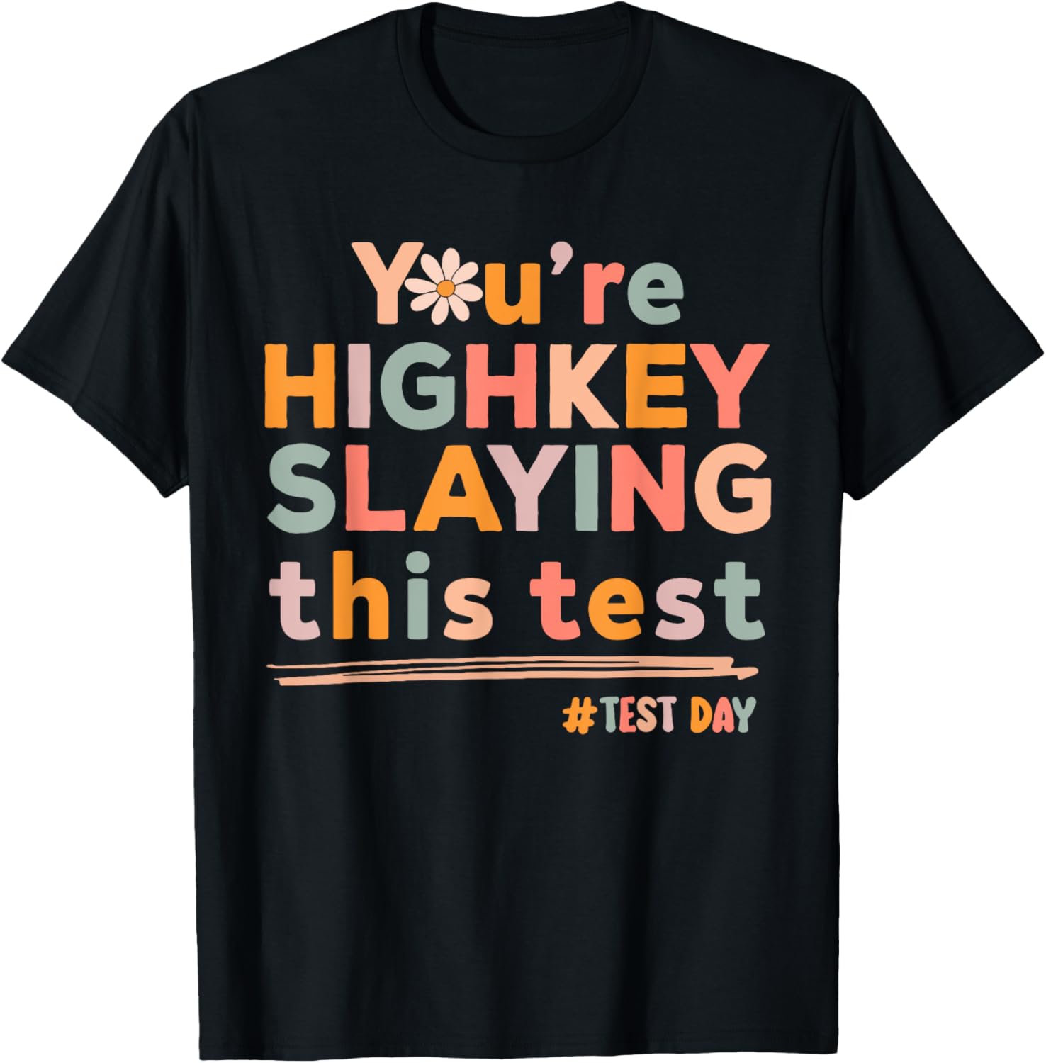 Test Day You're Highkey Slaying This Test Motivational T-Shirt