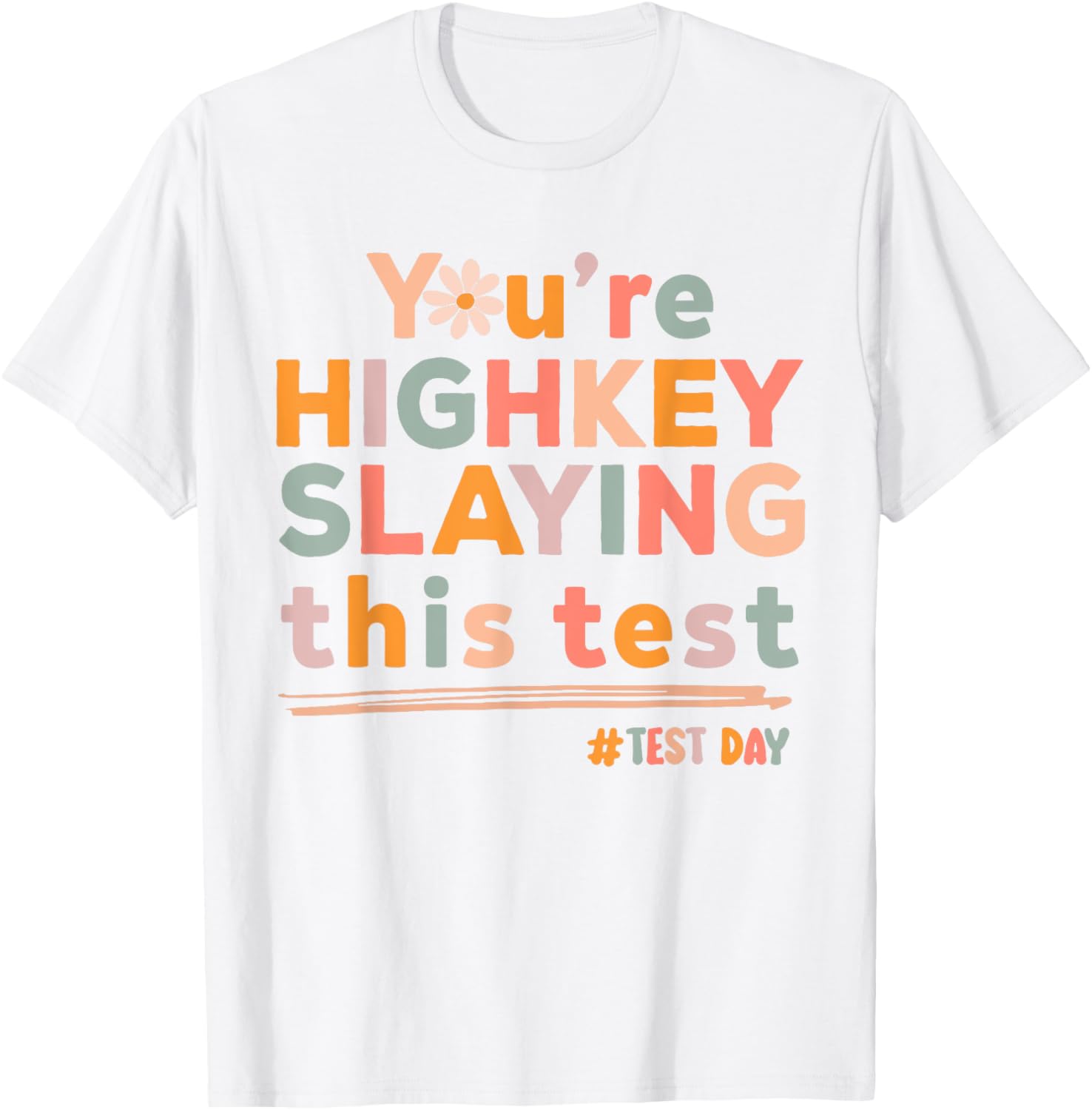 Test Day You're Highkey Slaying This Test Motivational T-Shirt