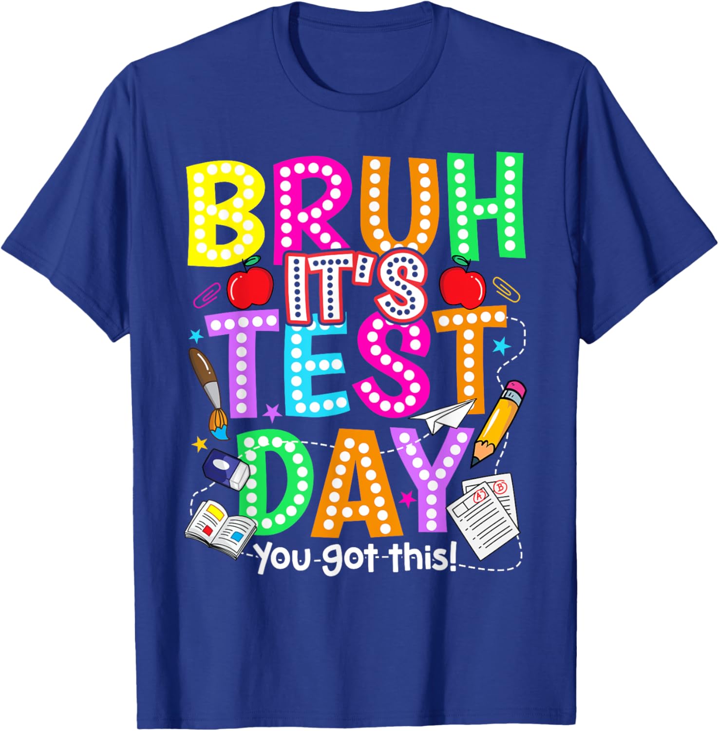 Testing Day Bruh It’s Test Day You Got This Teacher Student T-Shirt
