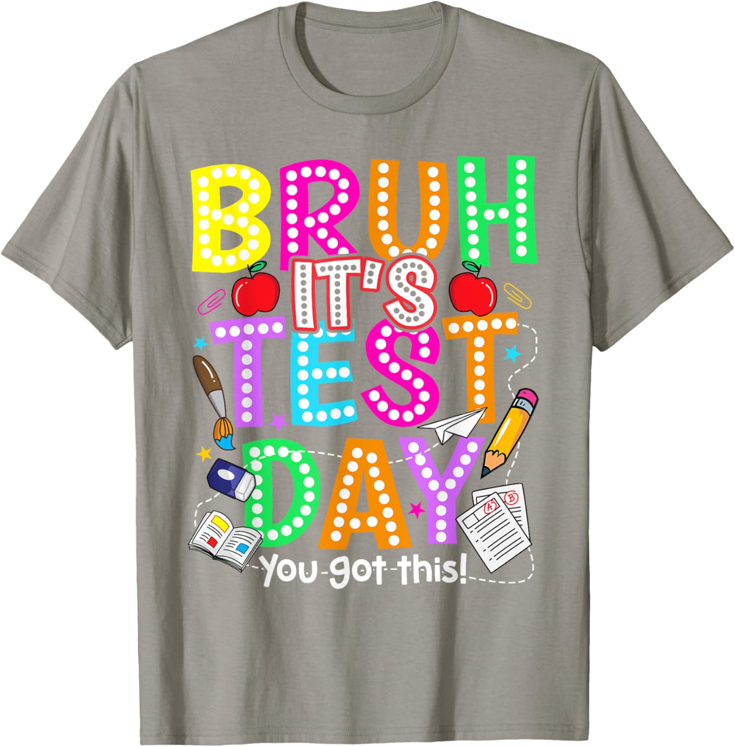 Testing Day Bruh It’s Test Day You Got This Teacher Student T-Shirt