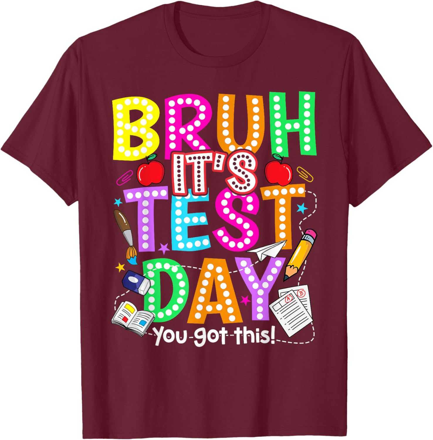 Testing Day Bruh It’s Test Day You Got This Teacher Student T-Shirt