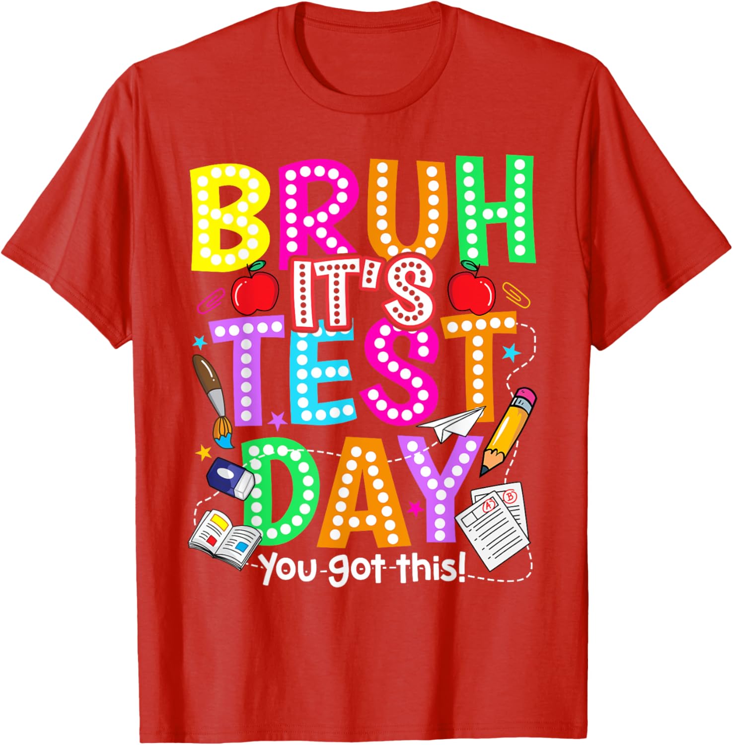 Testing Day Bruh It’s Test Day You Got This Teacher Student T-Shirt